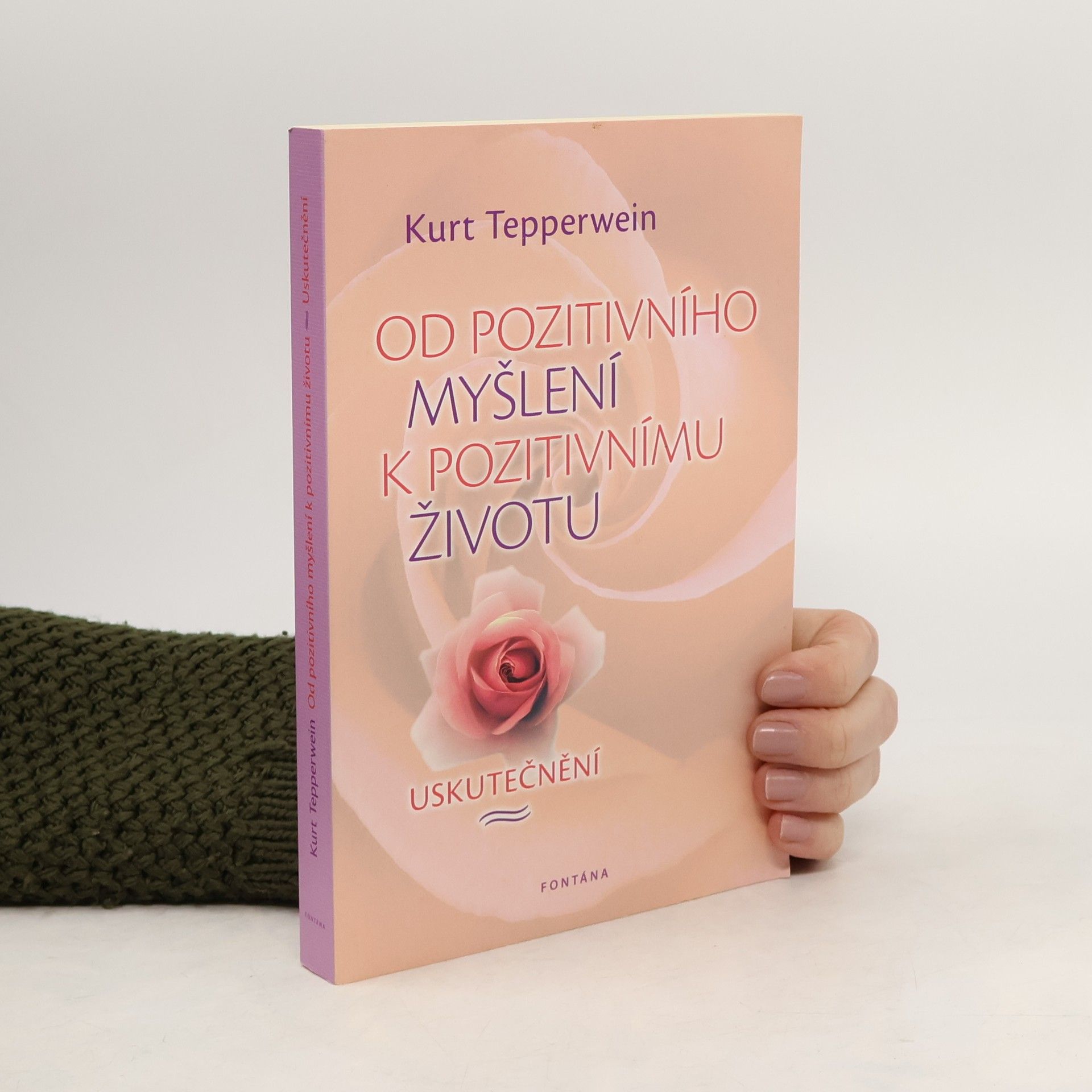 Kurt Tepperwein Od pozitivního myšlení k pozitivnímu životu. Uskutečnění