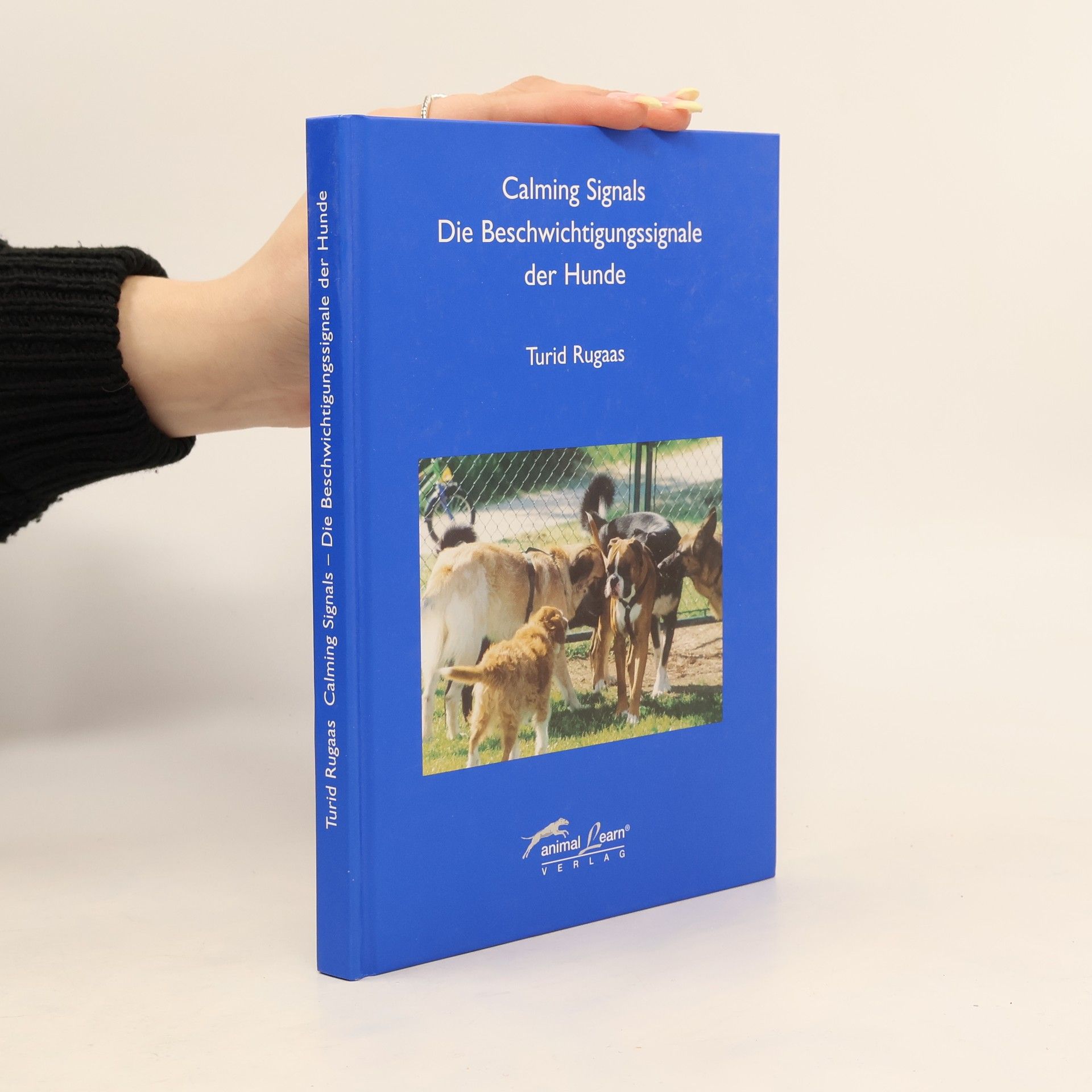 Turid Rugaas Calming signals. Die Beschwichtigungssignale der Hunde
