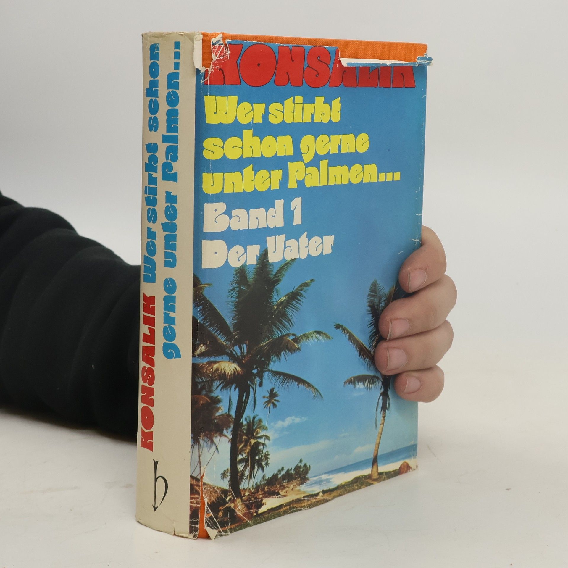 Heinz G. Konsalik Wer stirbt schon gerne unter Palmen II. Der Sohn.