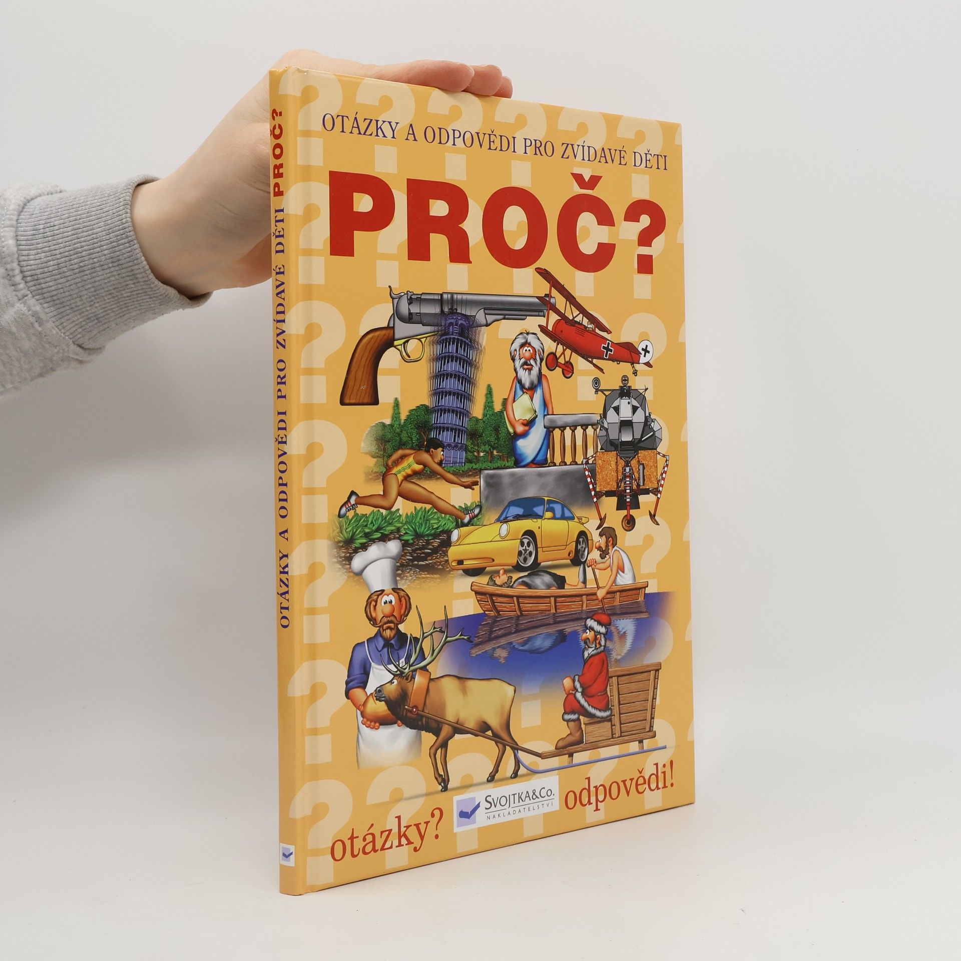 Autorenkollektiv Proč? : Otázky a odpovědi pro zvídavé děti