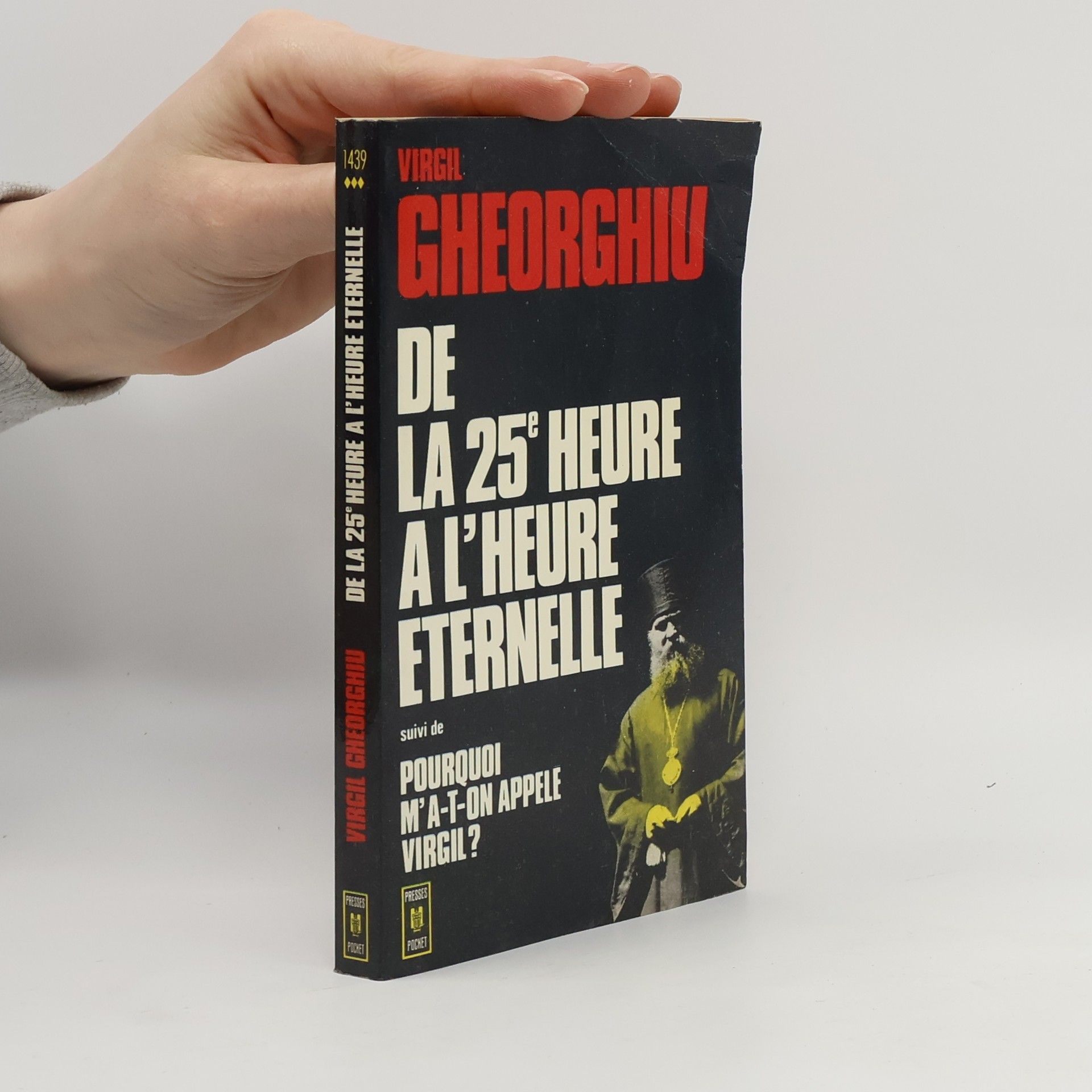 Constantin Virgil Gheorghiu  De la vingt-cinquième heure à l'heure éternelle, suivi de Pourquoi m'a-t-on appelé Virgil?