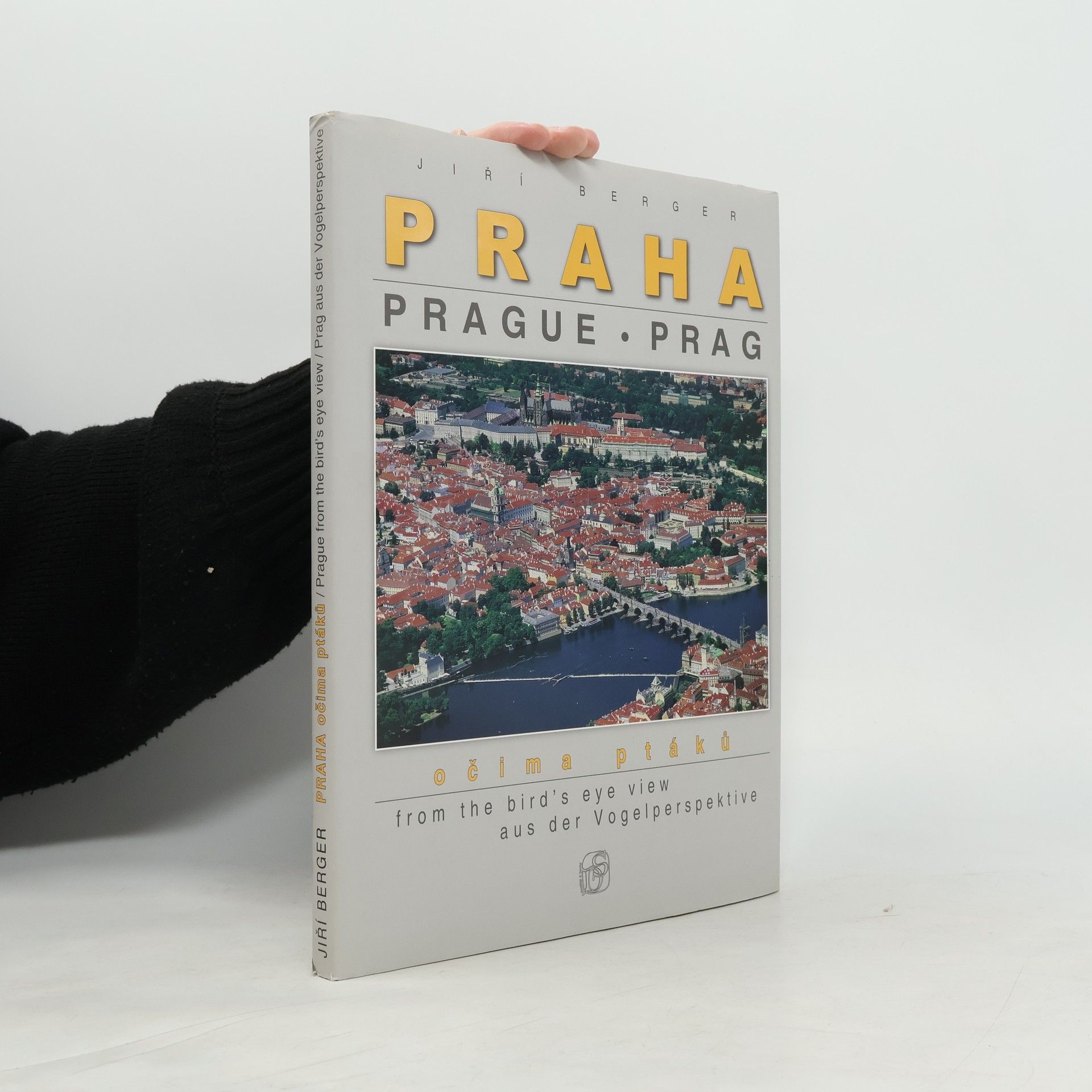Jiří Berger Praha očima ptáků = Prague from the bird's eye view = Prag aus der Vogelperspektive