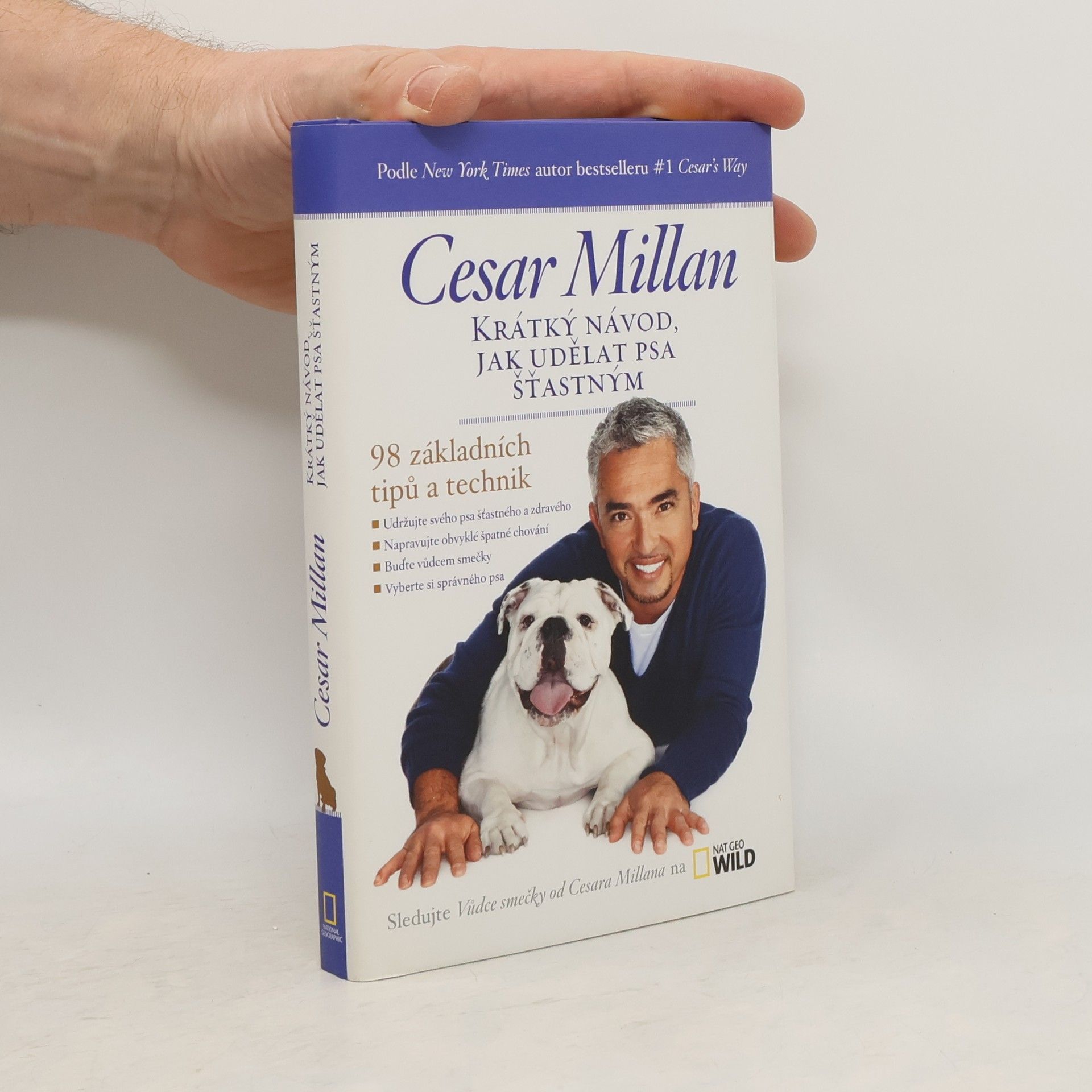 Cesar Millan Krátký návod, jak udělat psa šťastným : 98 základních tipů a technik