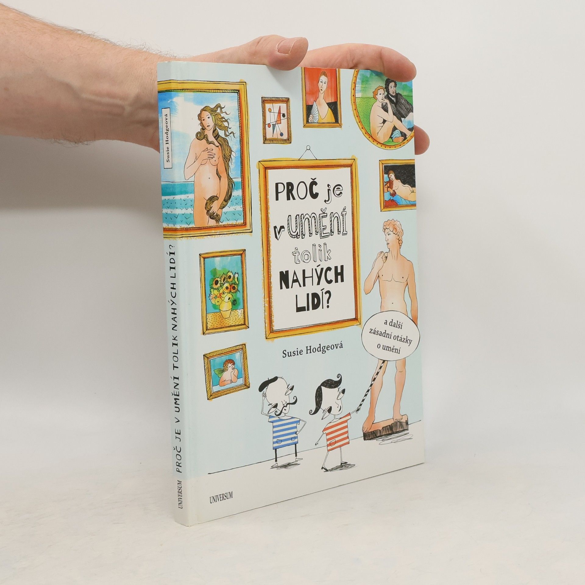 Susie Hodge Proč je v umění tolik nahých lidí? : a další zásadní otázky o umění