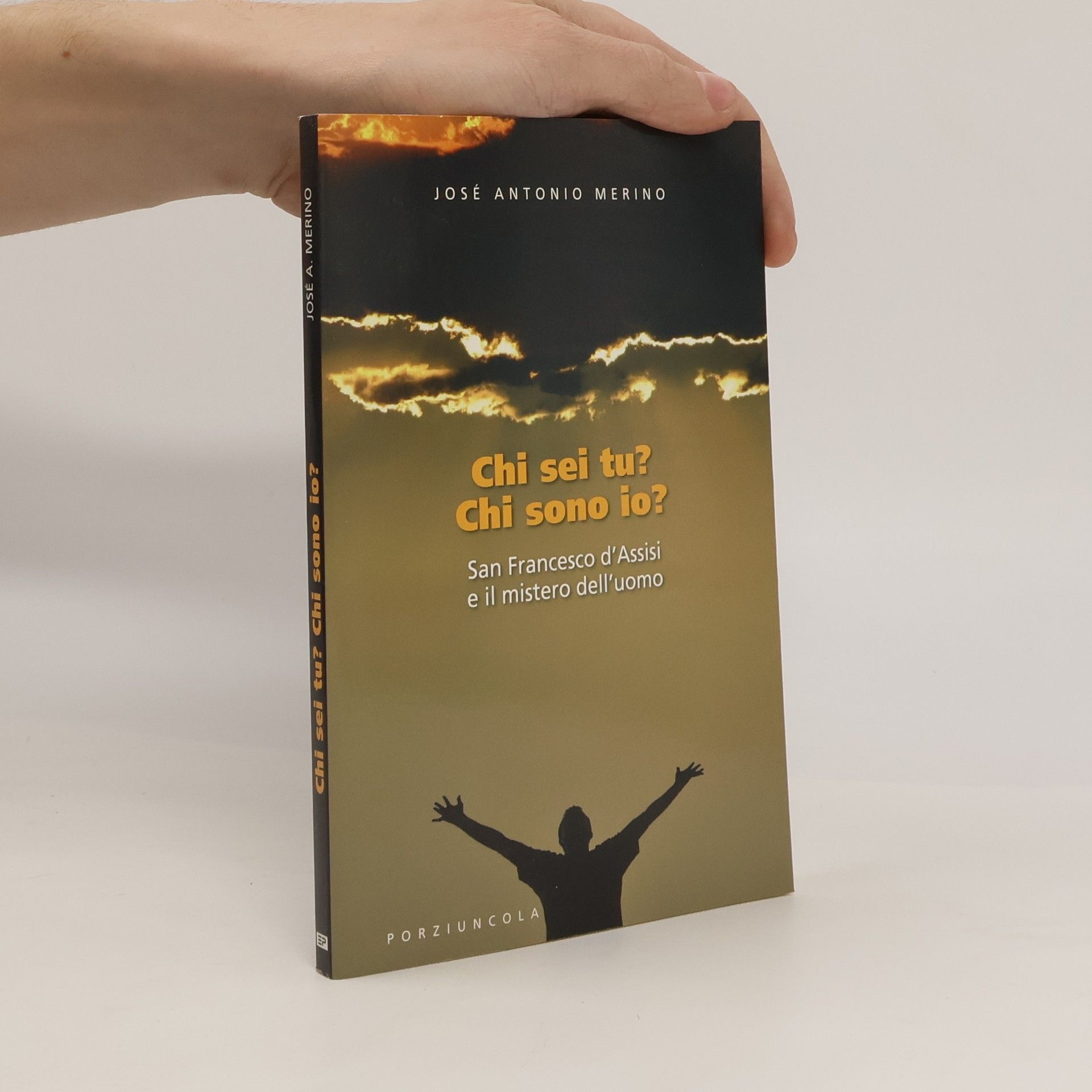 José Antonio Merino Chi sei tu? Chi sono io? San Francesco d'Assisi e il mistero dell'uomo