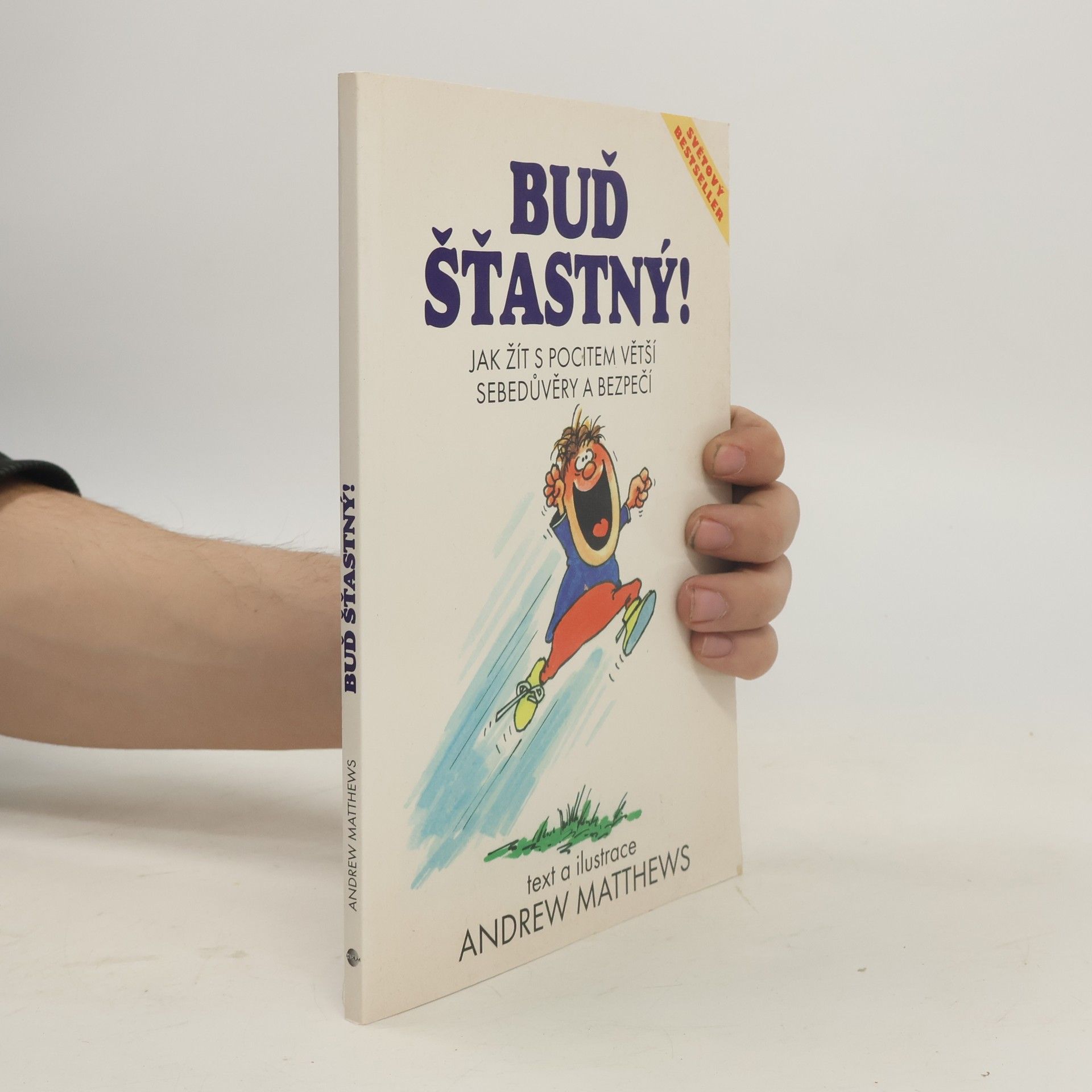 Andrew Matthews Buď šťastný! : jak žít s pocitem větší sebedůvěry a bezpečí