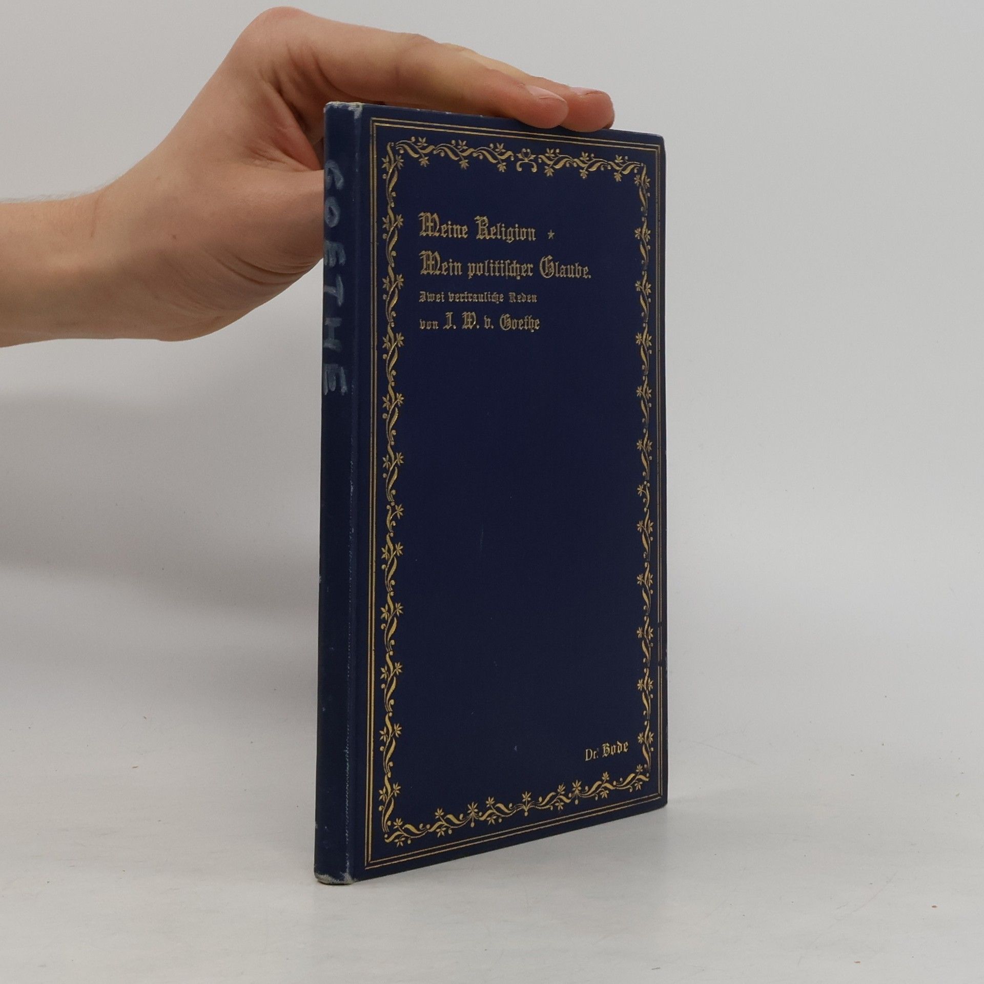 Johann Wolfgang von Goethe Meine Religion. Mein politischer Glaube