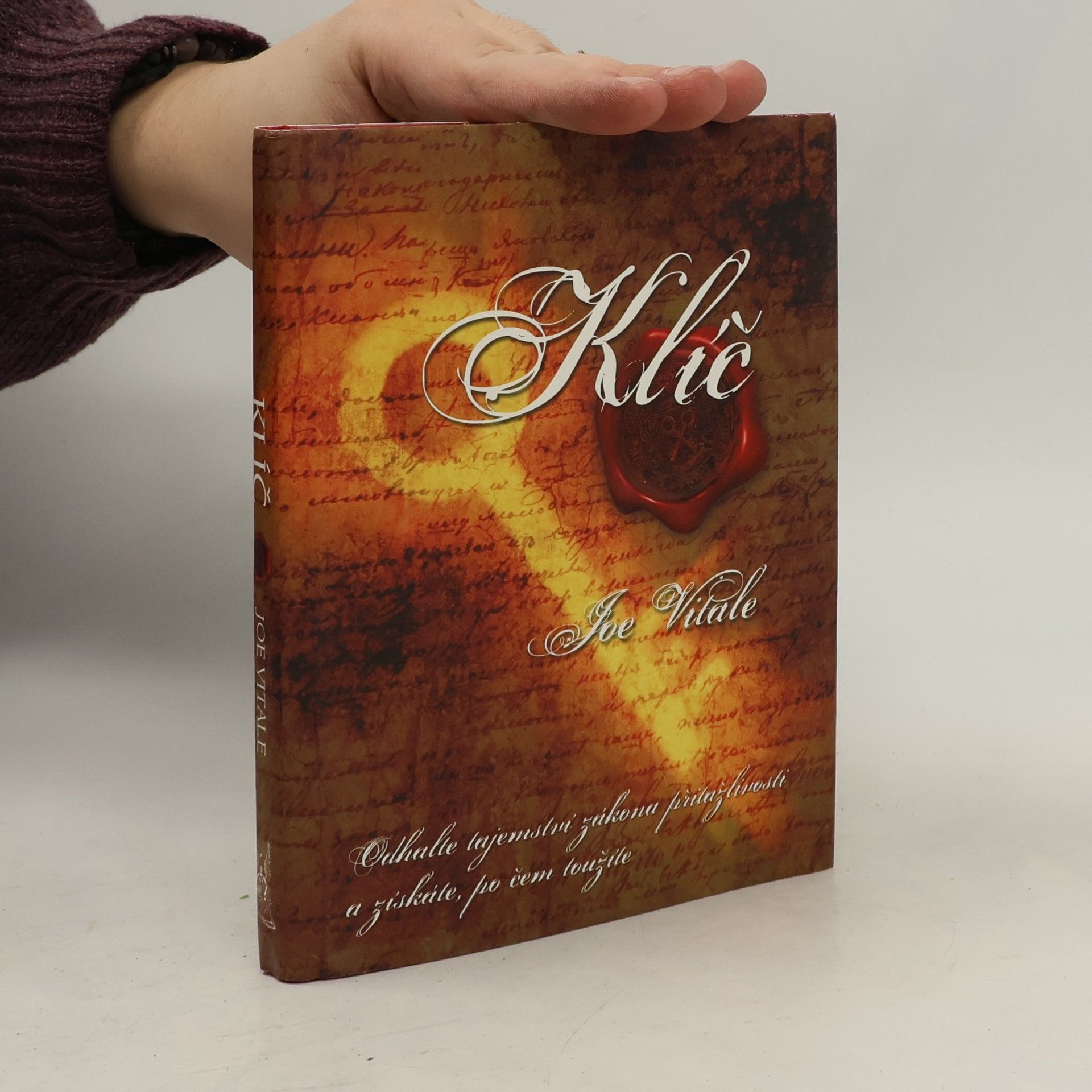 Joe Vitale Klíč. Odhalte tajemství zákona přitažlivosti a získáte, po čem toužíte