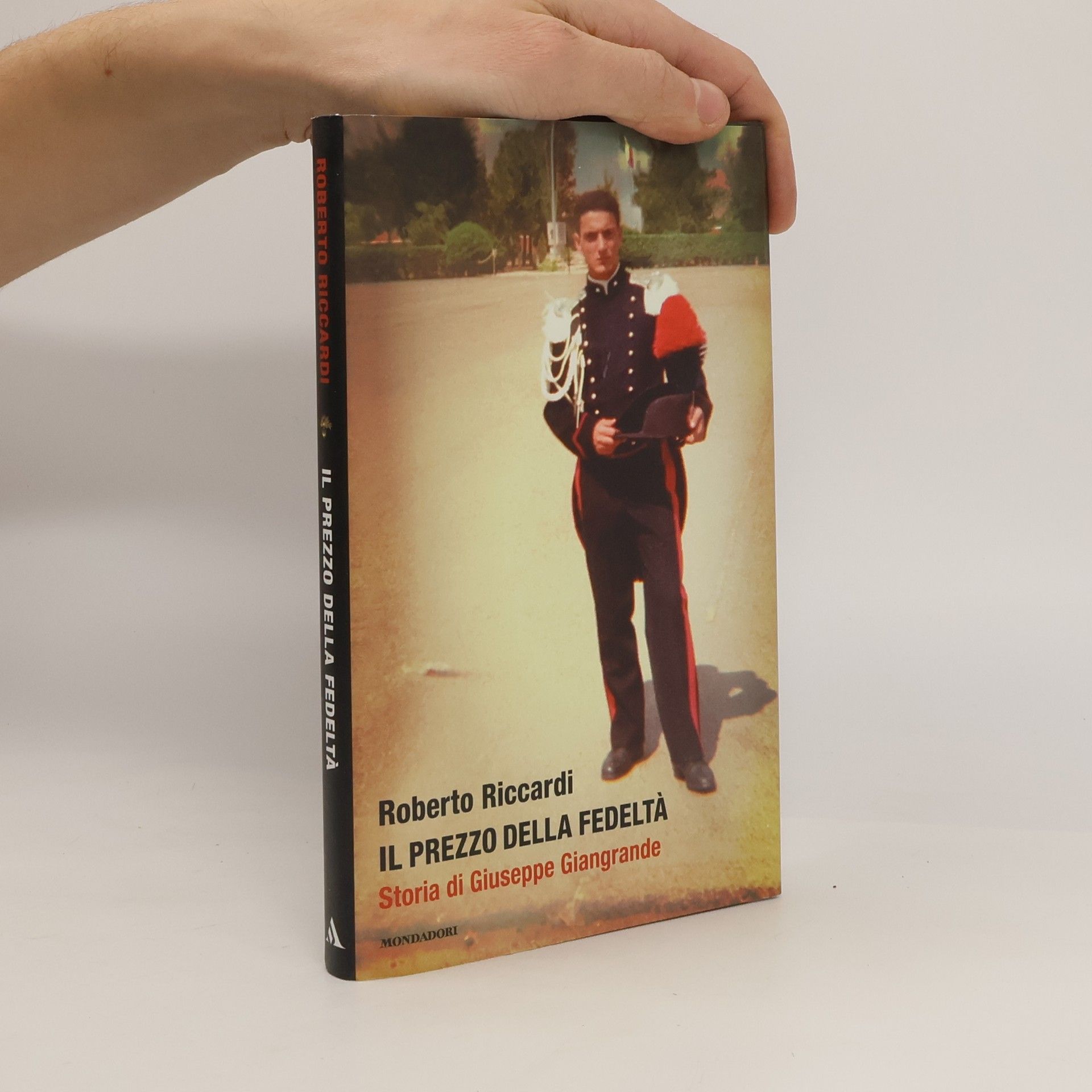 Roberto Riccardi Il prezzo della fedeltà. Storia di Giuseppe Giangrande