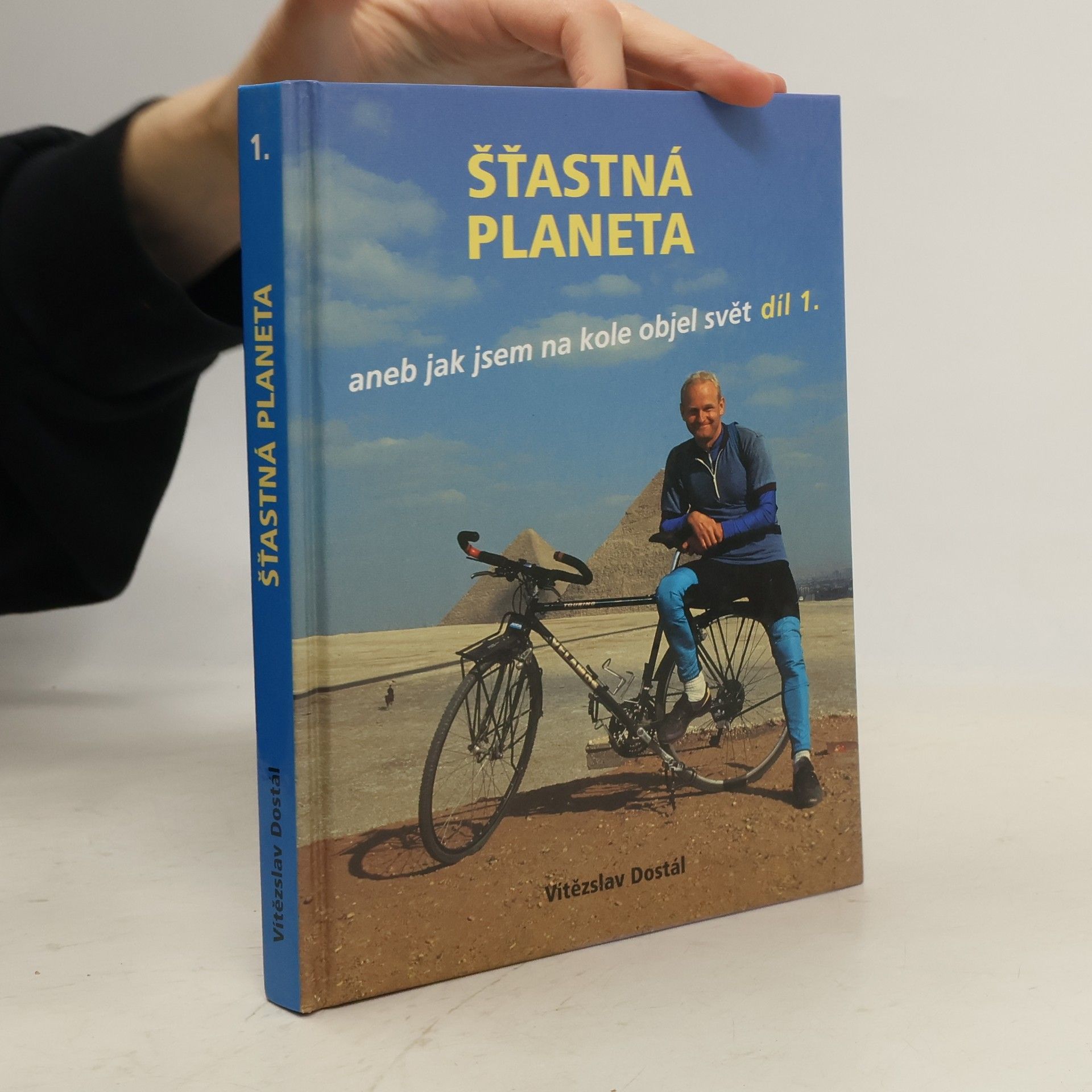 Vítězslav Dostál Šťastná planeta aneb jak jsem na kole objel svět 1.