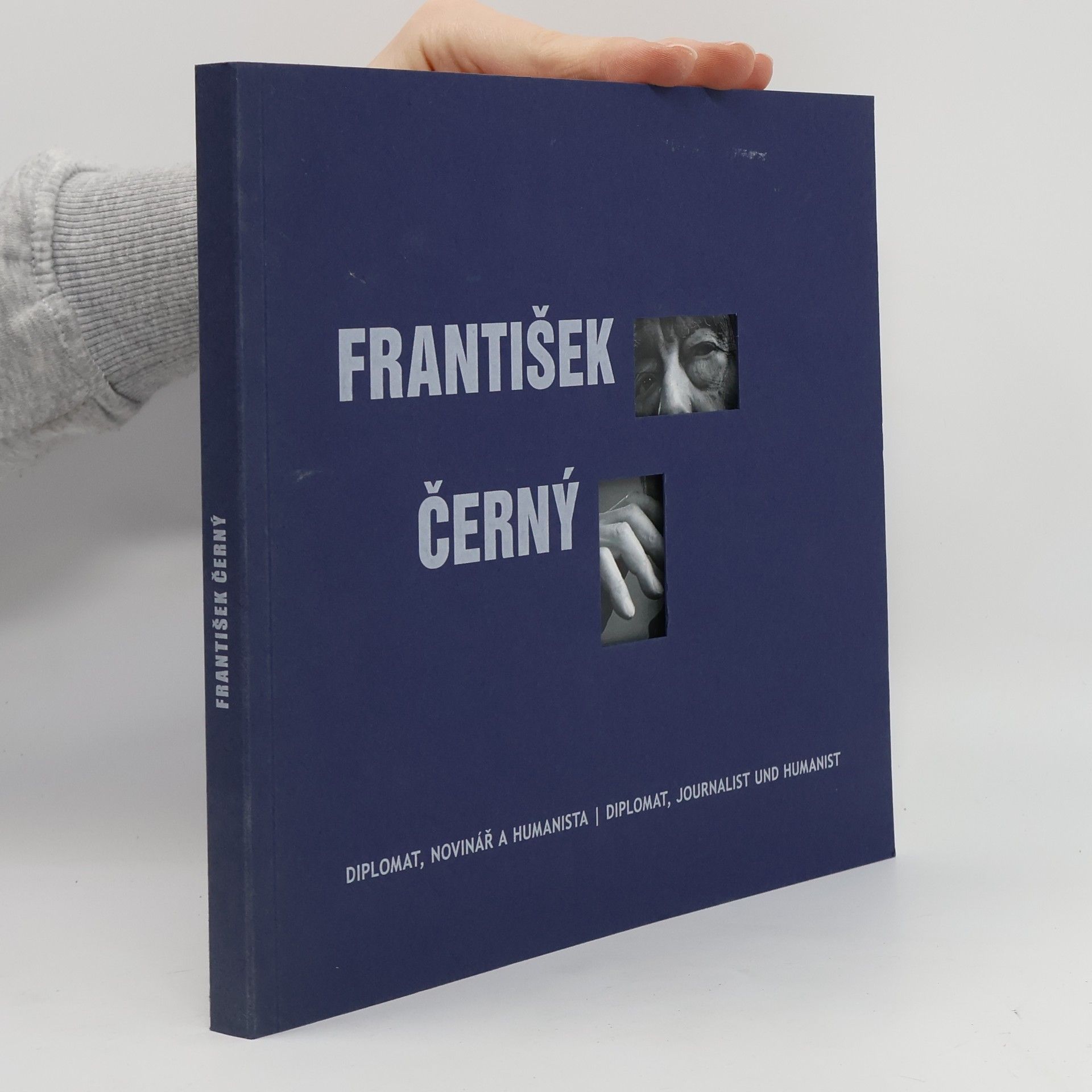 Kolektív autorov František Černý : diplomat, novinář a humanista = Diplomat, Journalist und Humanist