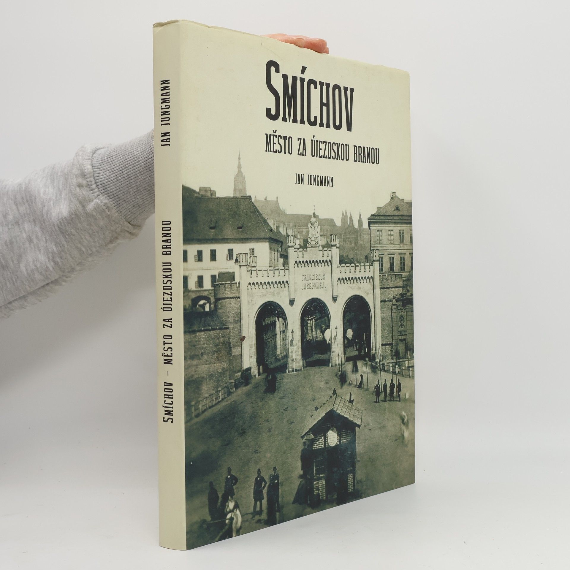 Jan Jungmann Smíchov : město za Újezdskou branou