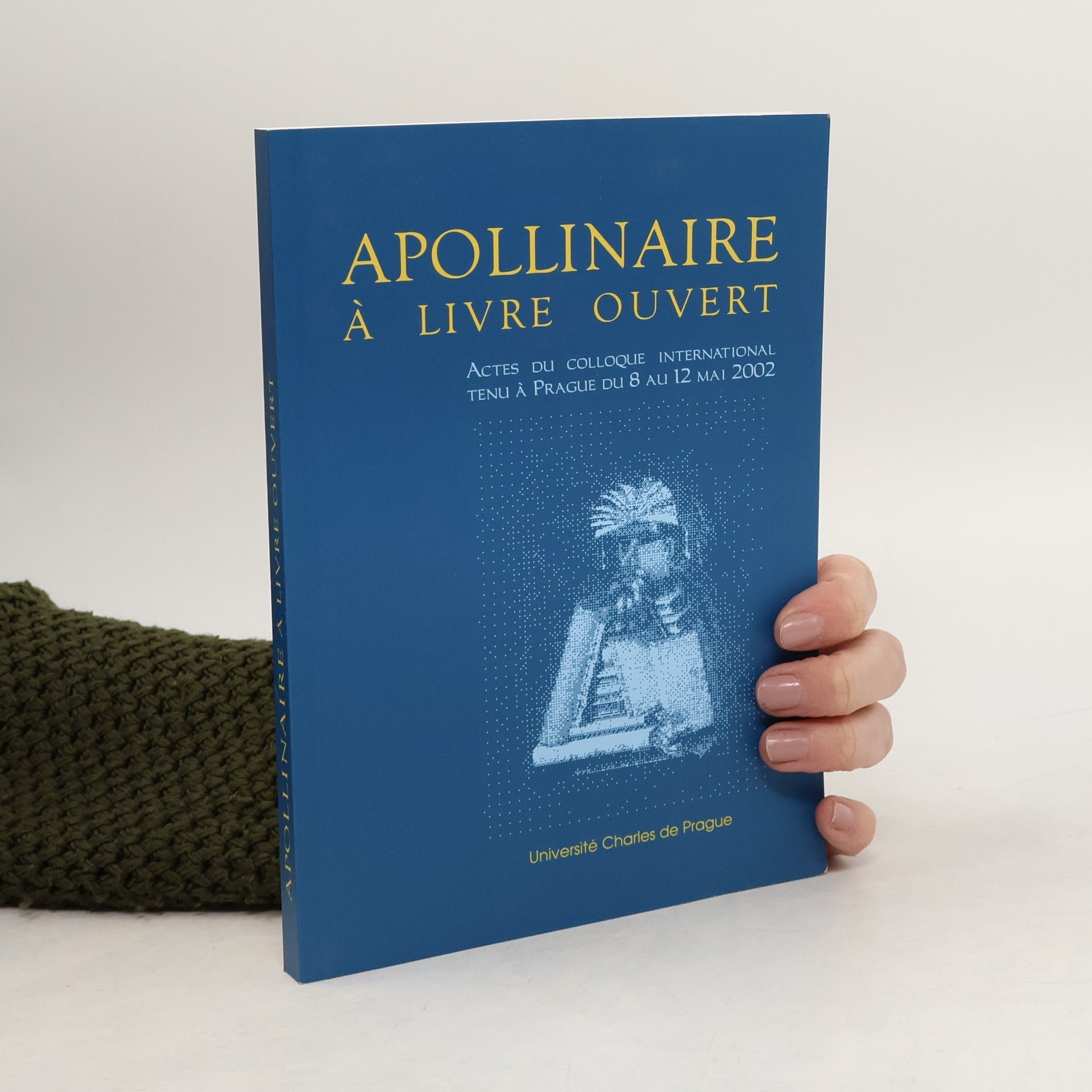 Autorenkollektiv Apollinaire à livre ouvert : actes du colloque international tenu à Prague du 8 au 12 mai 2002