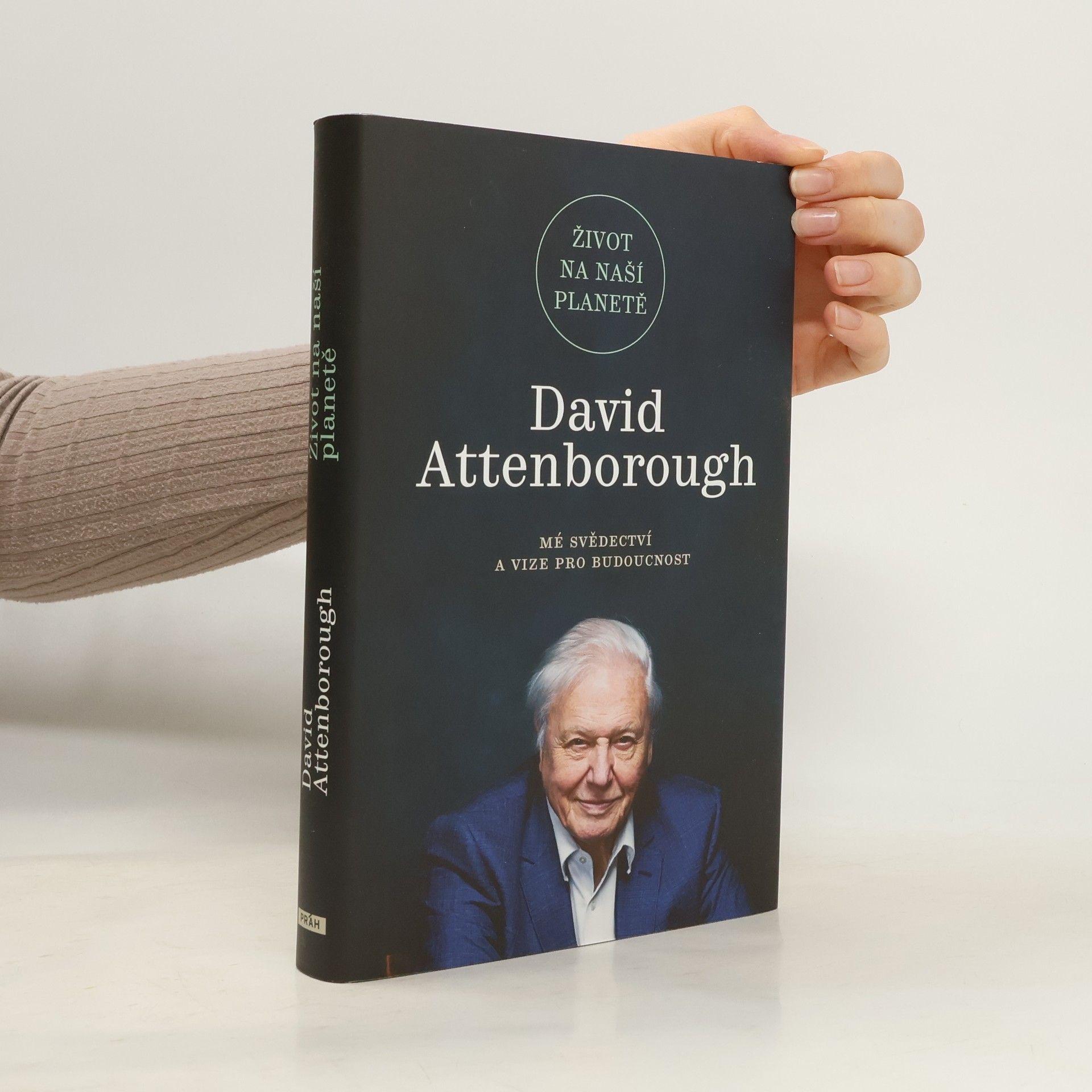 David Attenborough Život na naší planetě : mé svědectví a vize pro budoucnost