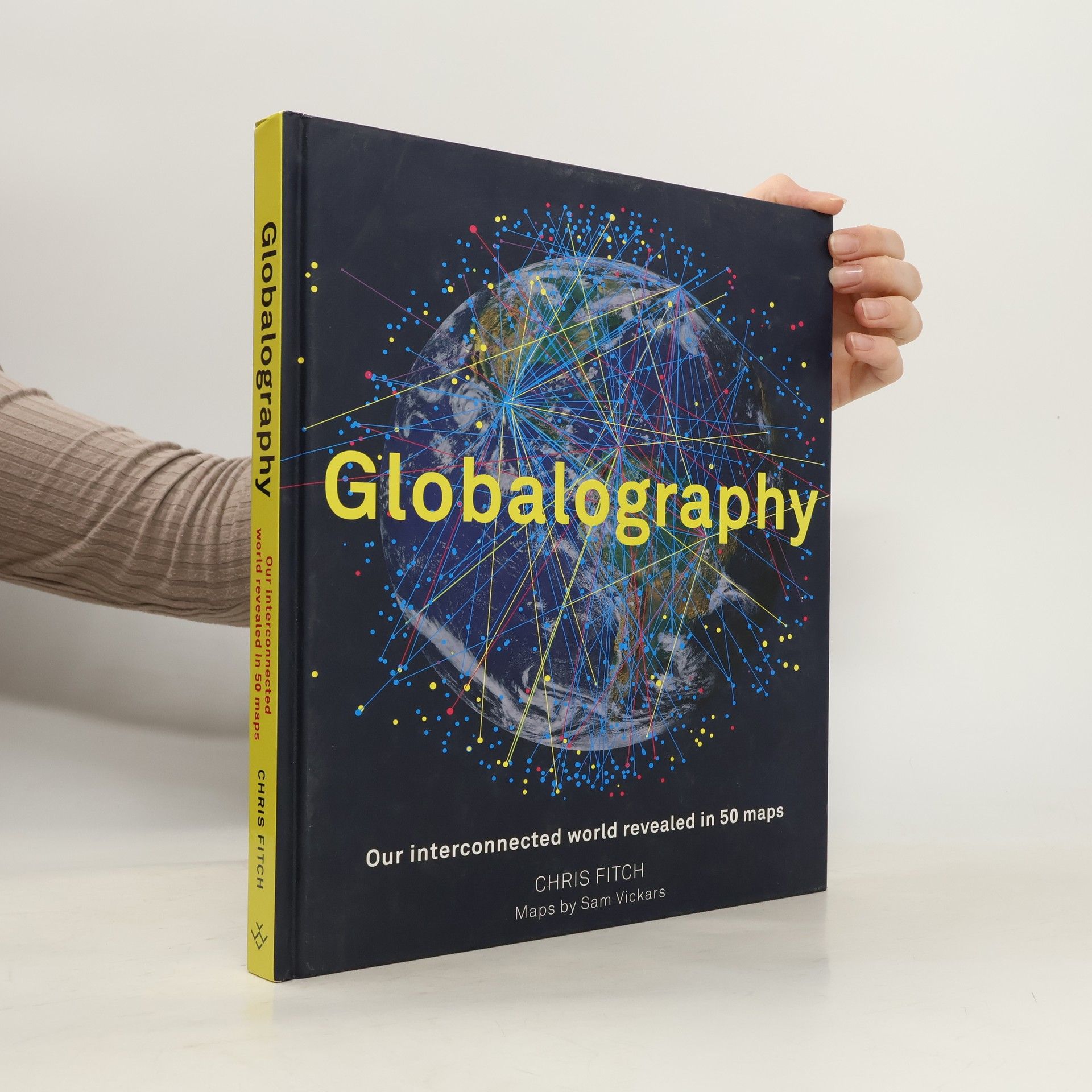 Chris Fitch Globalography: Our Interconnected World Revealed in 50 Maps