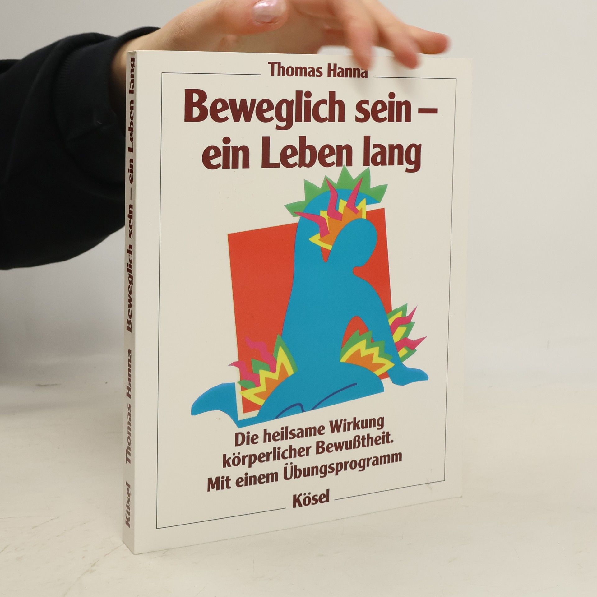 Thomas Louis Hanna Beweglich sein - ein Leben lang