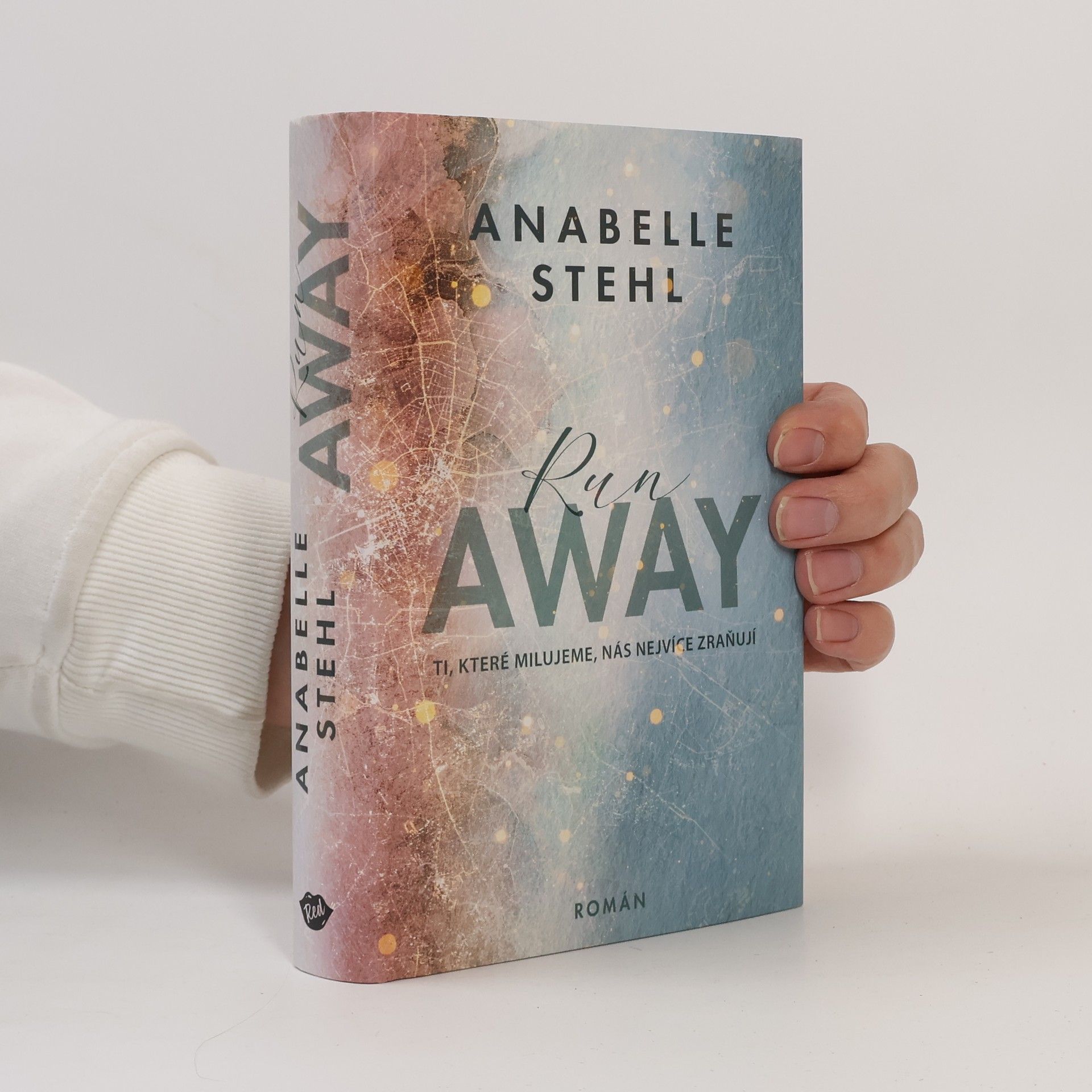 Anabelle Stehl RunAway : ti, které milujeme, nás nejvíce zraňují