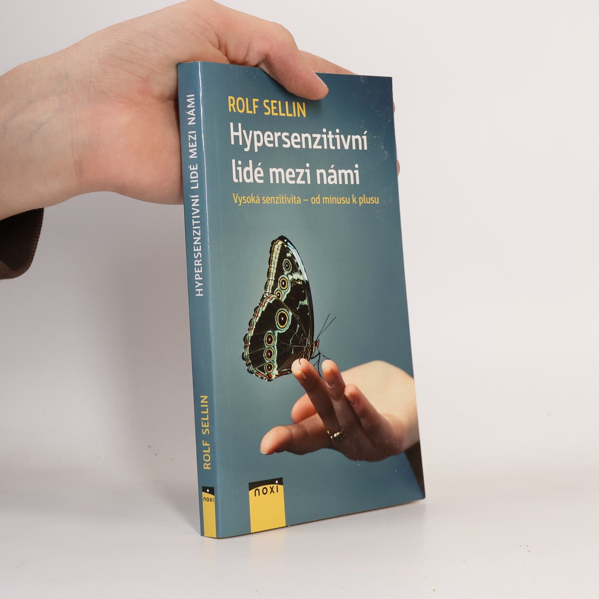 Rolf Sellin Hypersenzitivní lidé mezi námi : vysoká senzitivita - od mínusu k plusu