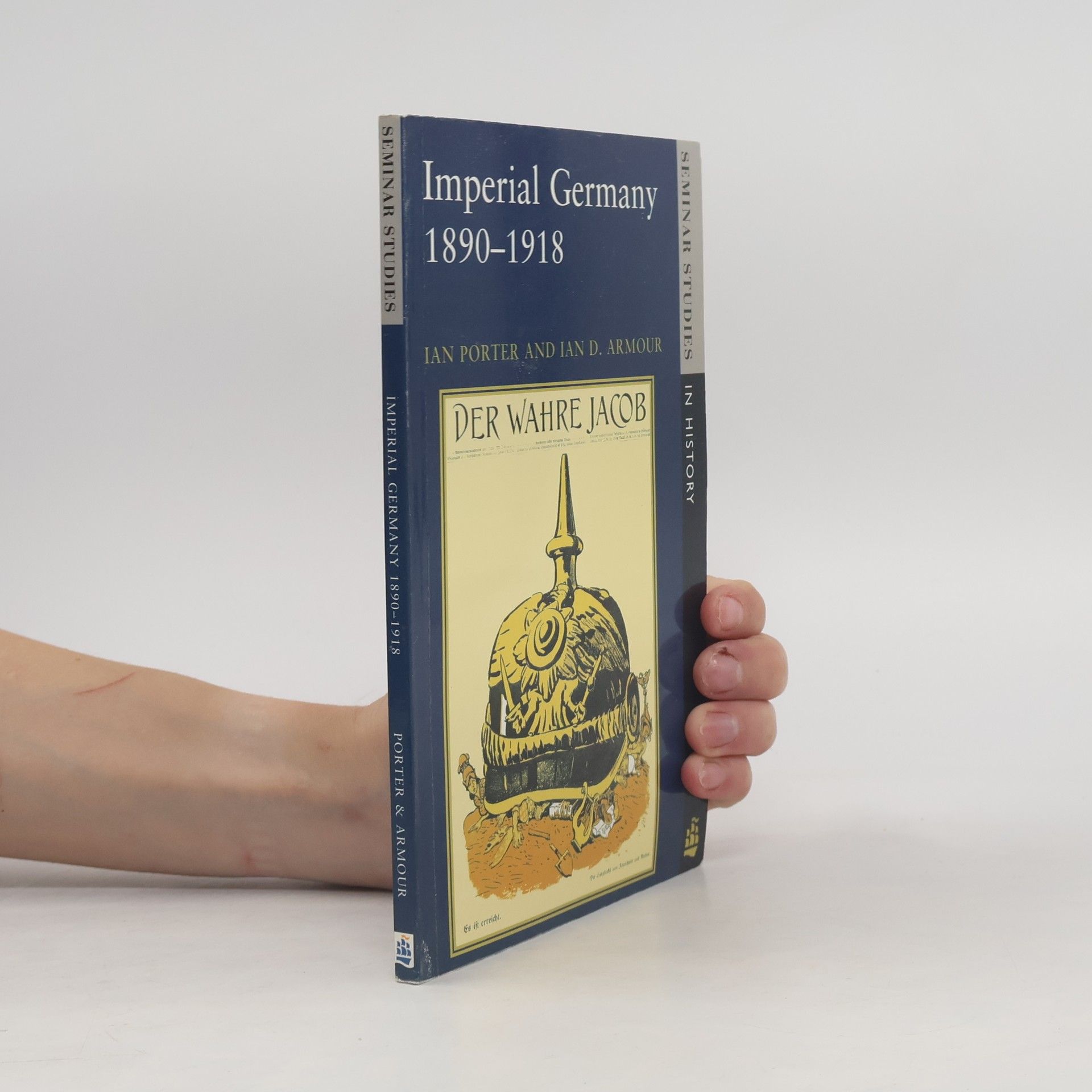 Ian Porter Seminar Studies in History: Imperial Germany 1890 - 1918