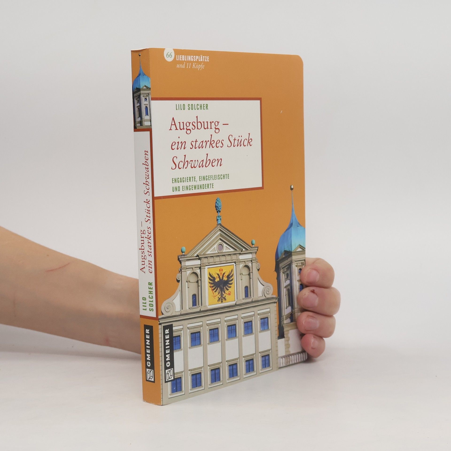 Lilo Solcher Lieblingsplätze und 11 Köpfe - 66: Augsburg - ein starkes Stück Schwaben