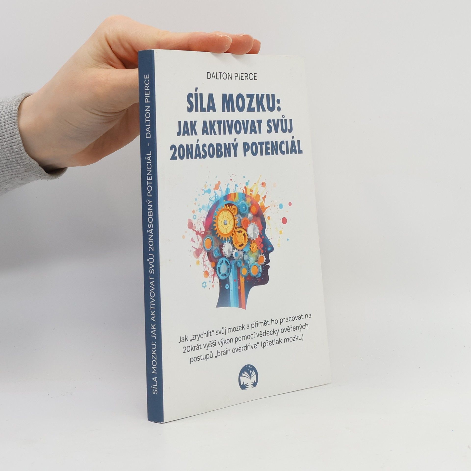 Dalton Pierce Síla mozku: Jak aktivovat svůj 20násobný potenciál
