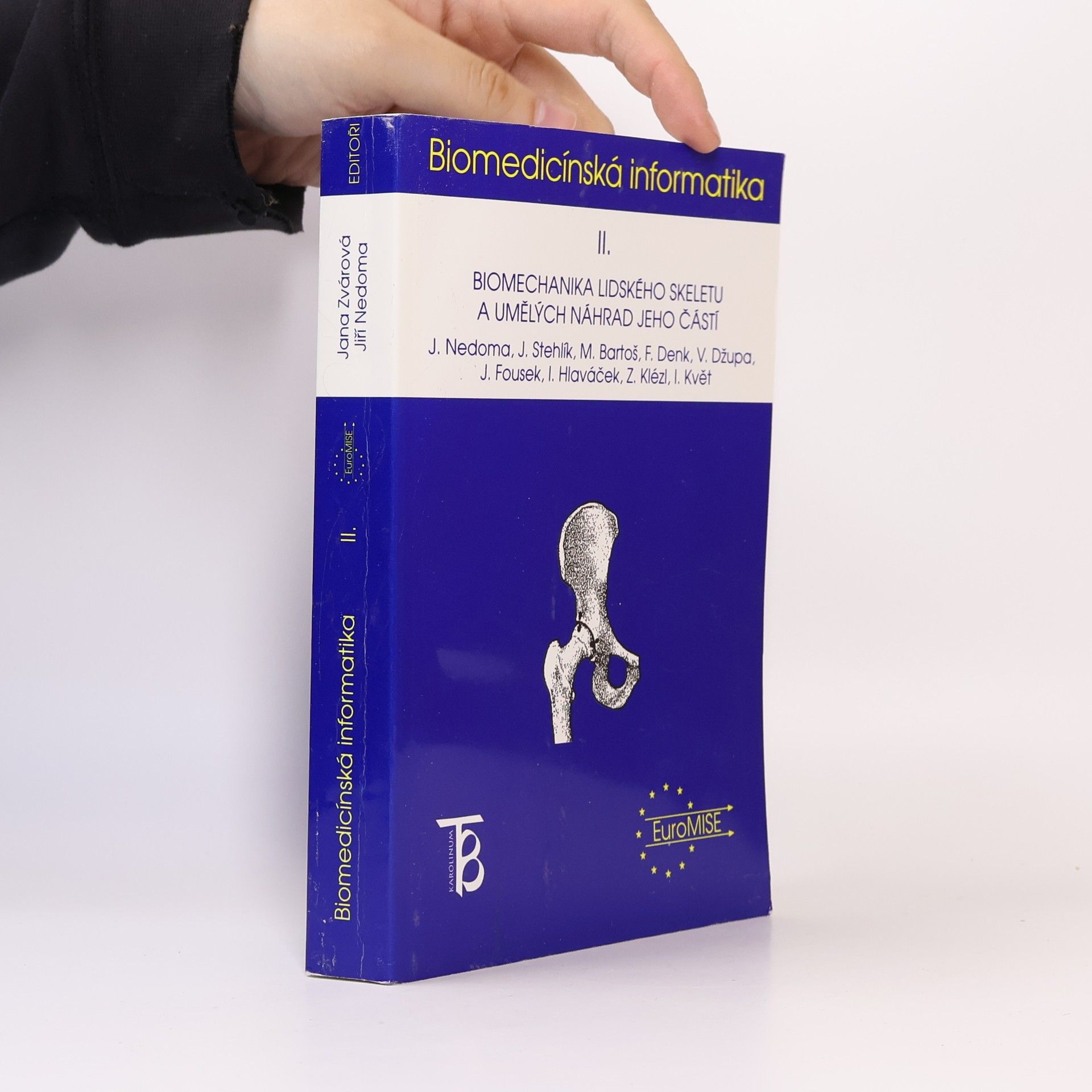 Jana Zvárová Biomedicínská informatika II.- Biomechanika lidského skeletu a umělých náhrad jeho částí