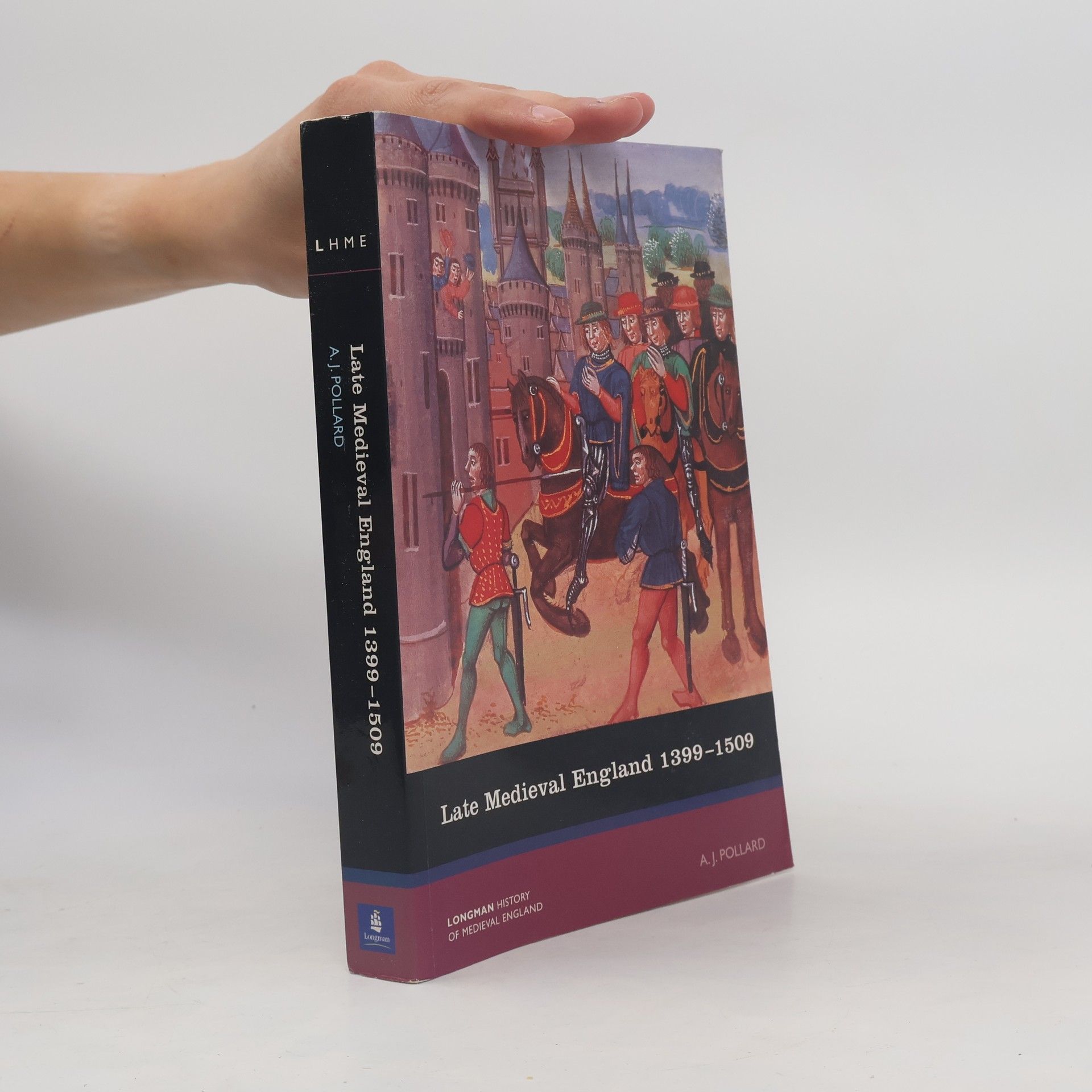 A. J. Pollard Longman History of Medieval England: Late Medieval England 1399-1509