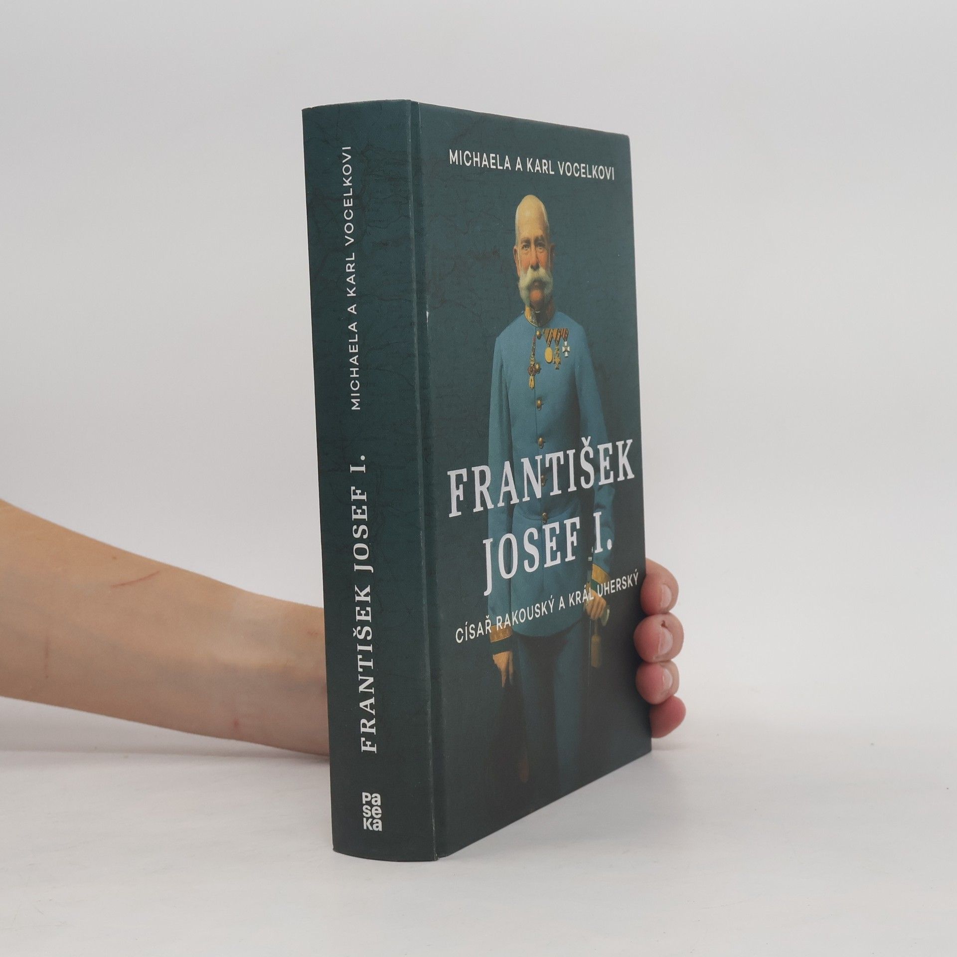 Michaela Vocelka František Josef I. Císař rakouský a král uherský