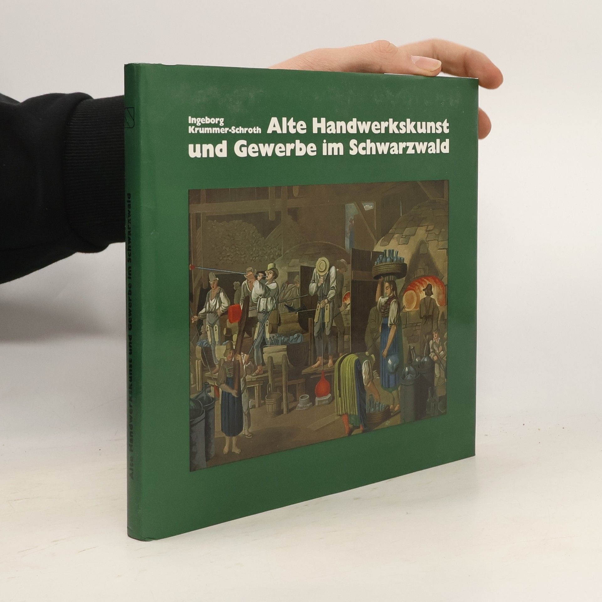 Ingeborg Krummer-Schroth Alte Handwerkskunst und Gewerbe im Schwarzwald