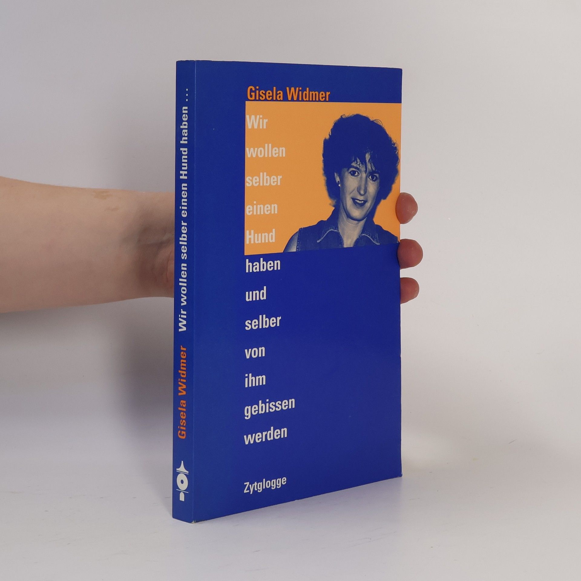 Gisela Widmer Wir wollen selber einen Hund haben und selber von ihm gebissen werden