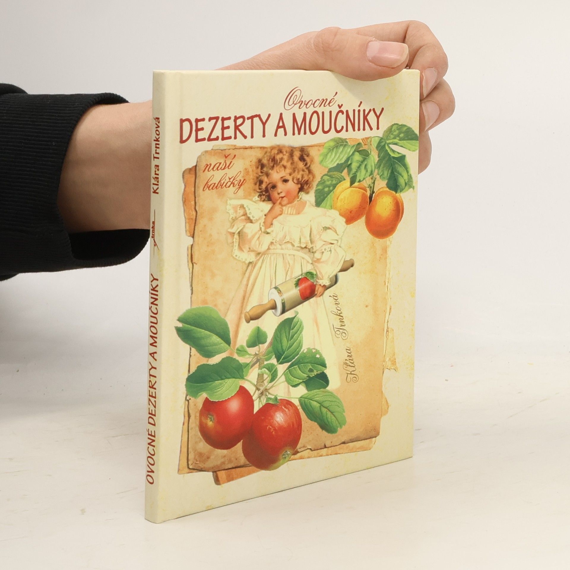 Klára Trnková Ovocné dezerty a moučníky naší babičky