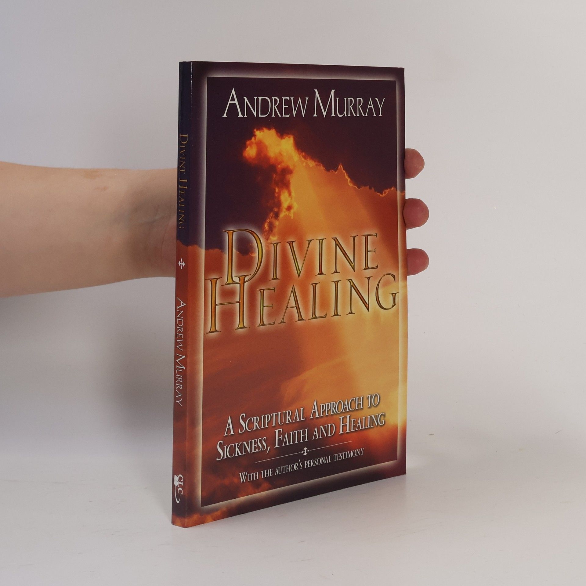 Divine Healing - With the Author's Personal Testimony