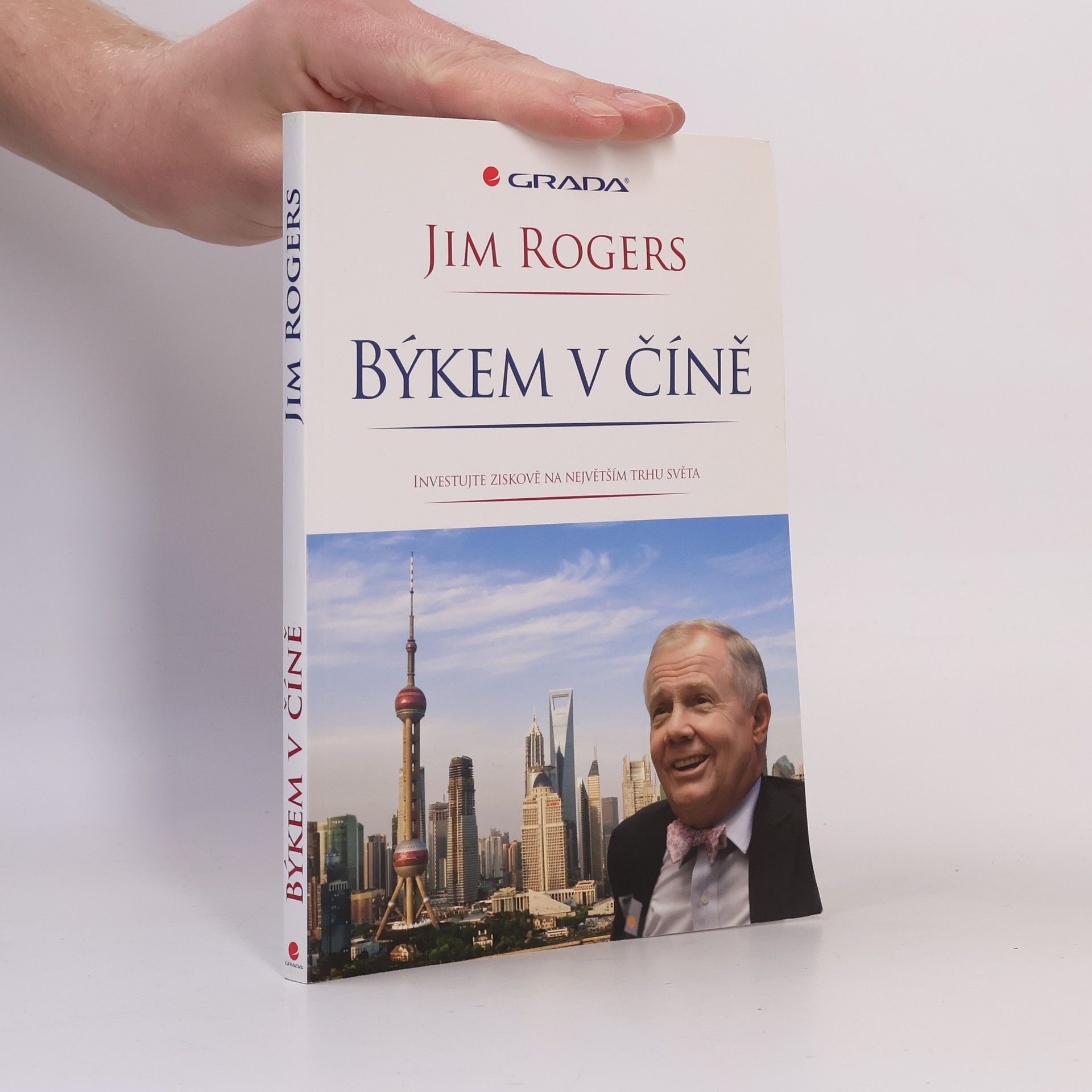 Jim Rogers Býkem v Číně : investujte ziskově na největším trhu světa