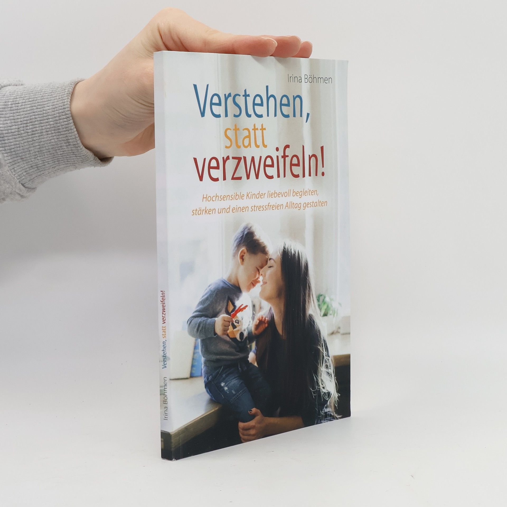 Irina Böhmen Verstehen, statt verzweifeln!