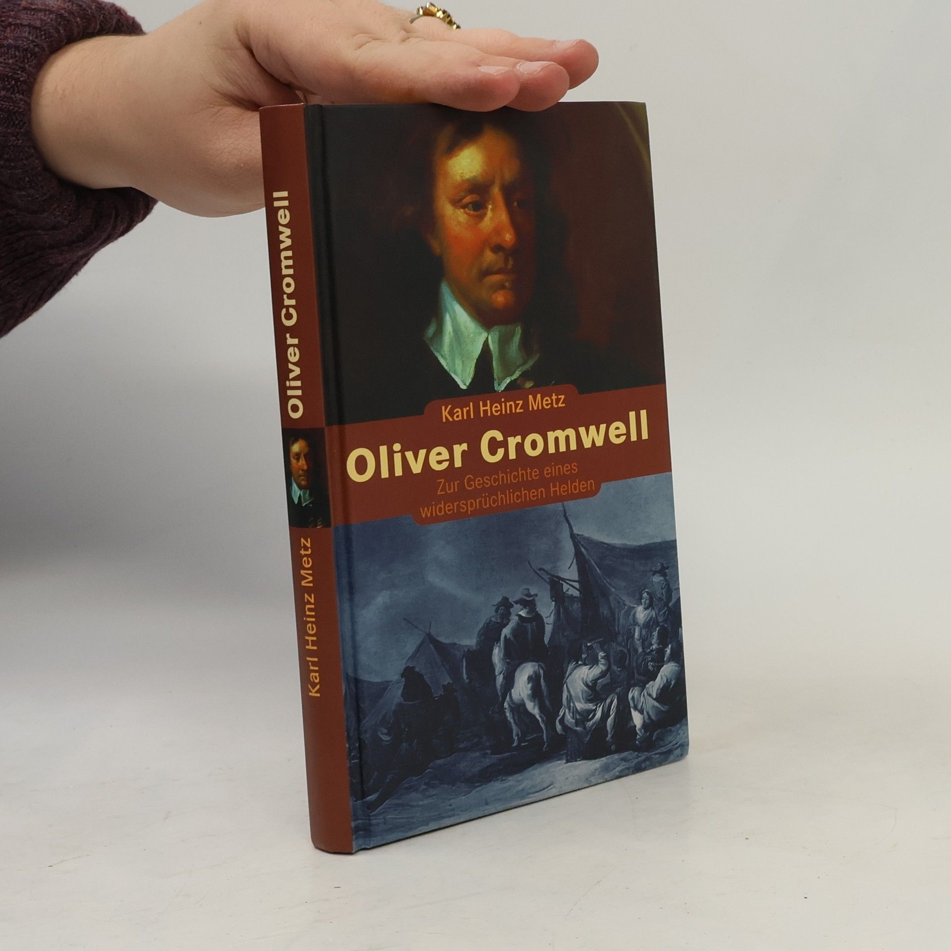 Karl Heinz Metz Oliver Cromwell. Zur Geschichte eines widersprüchlichen Helden