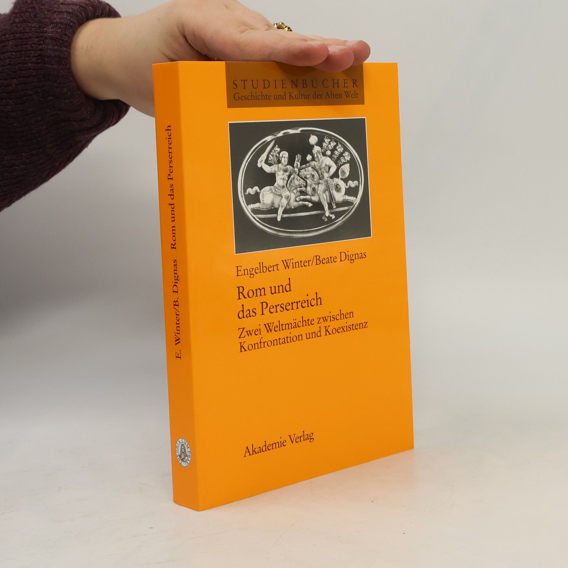Engelbert Winter Studienbücher Geschichte und Kultur der Alten Welt: Rom und das Perserreich