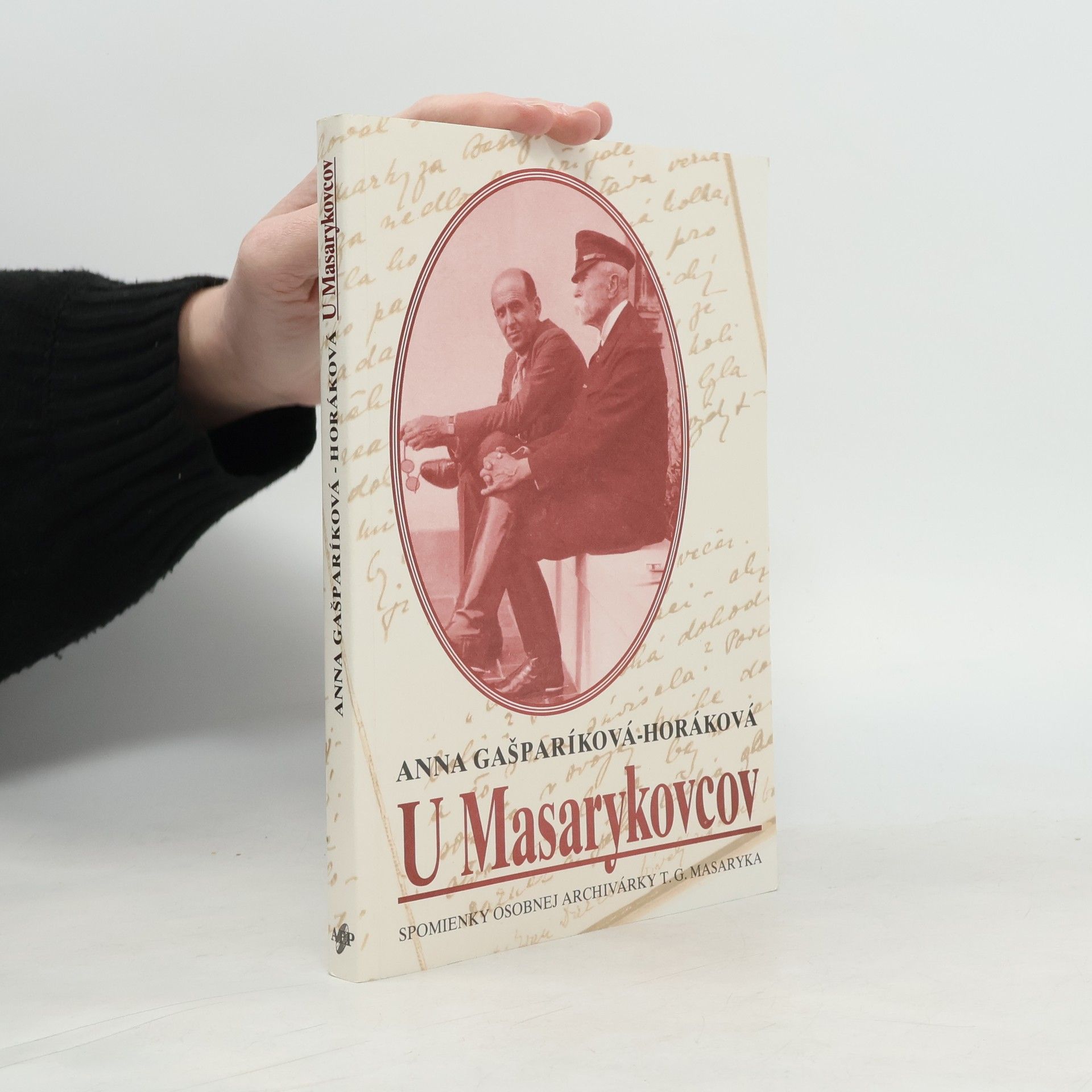 Anna Horáková Gašparíková U Masarykovcov. Spomienky osobnej archivárky T. G. Masaryka