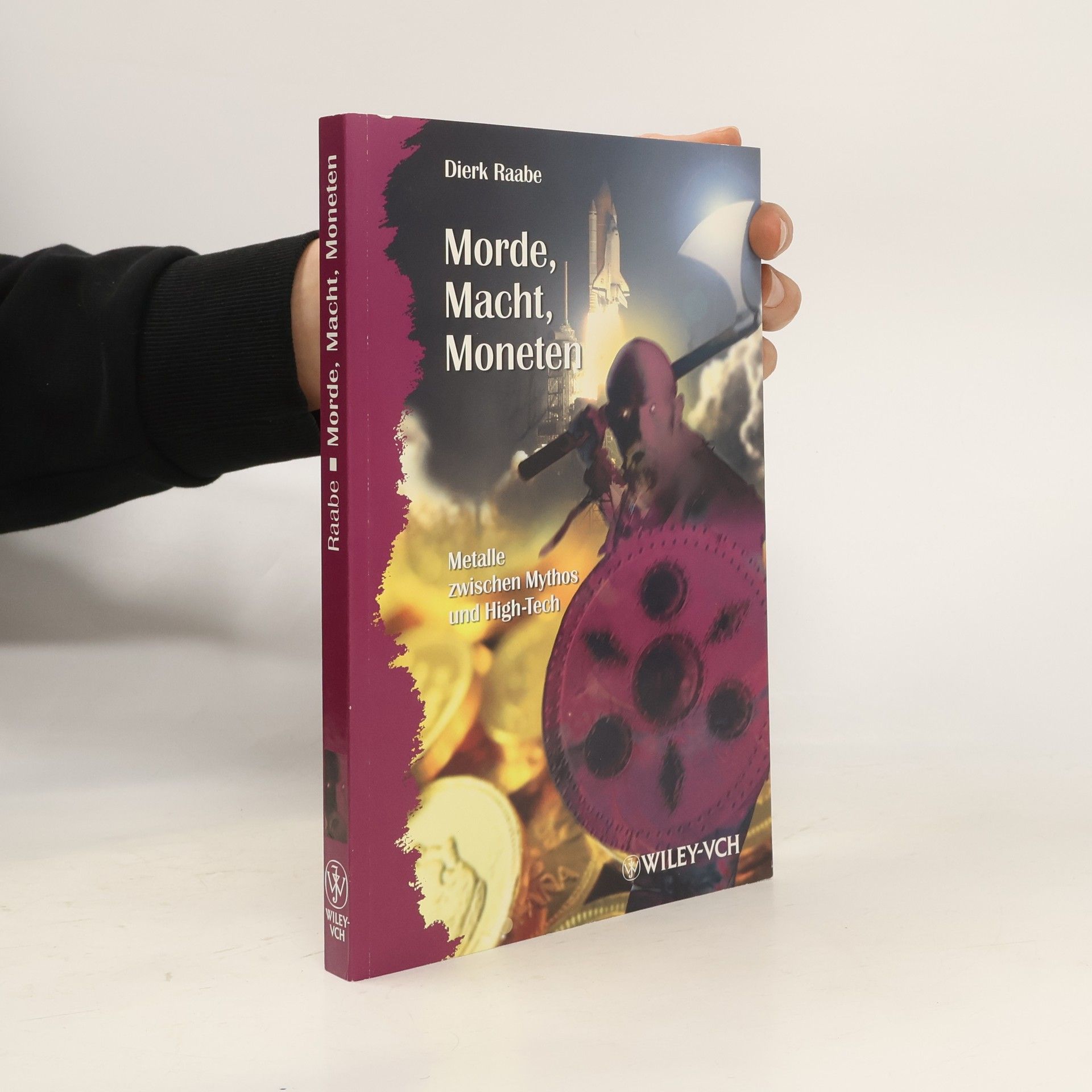 Dierk Raabe Erlebnis Wissenschaft: Morde, Macht, Moneten