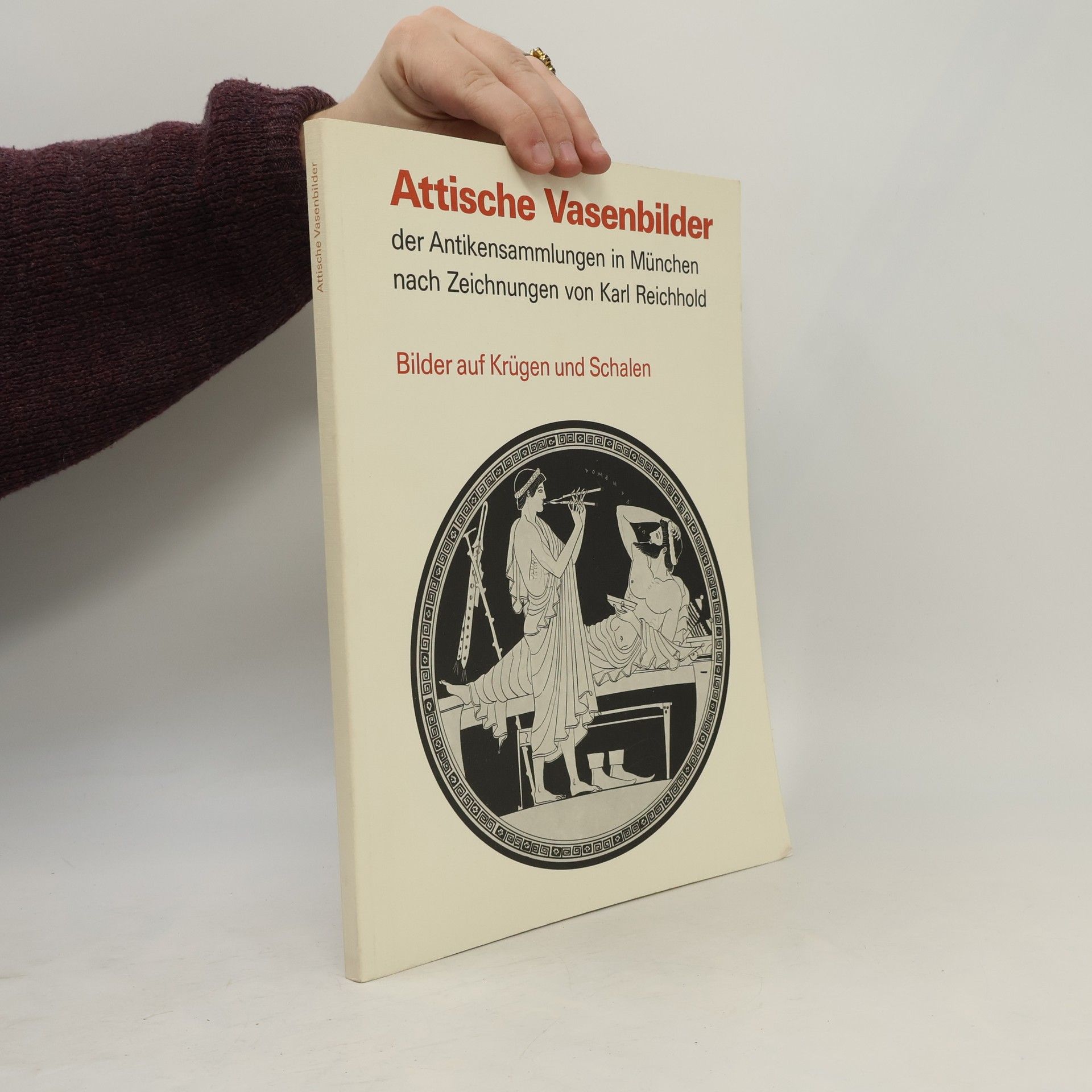 Karl Reichhold Attische Vasenbilder der Antikensammlung in München nach Zeichnungen von Karl Reichhold
