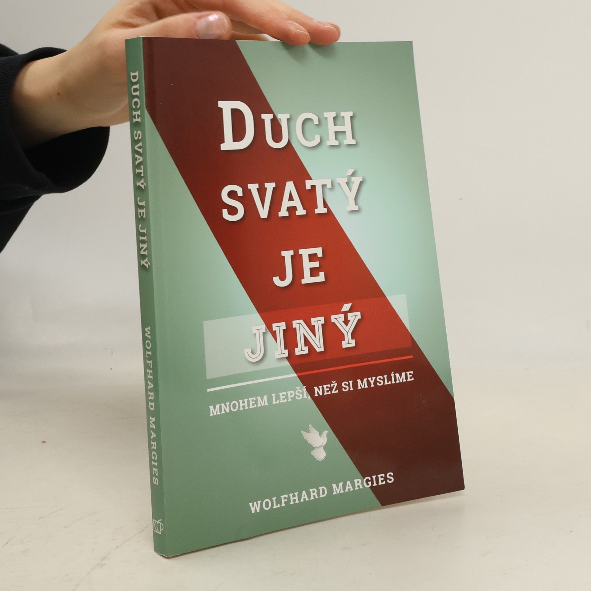 Wolfhard Margies Duch svatý je jiný - mnohem lepší, než si myslíte