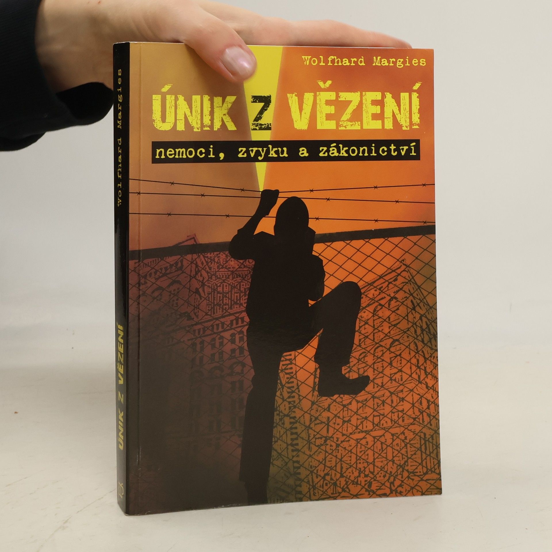 Wolfhard Margies Únik z vězení nemoci, zvyku a zákonictví