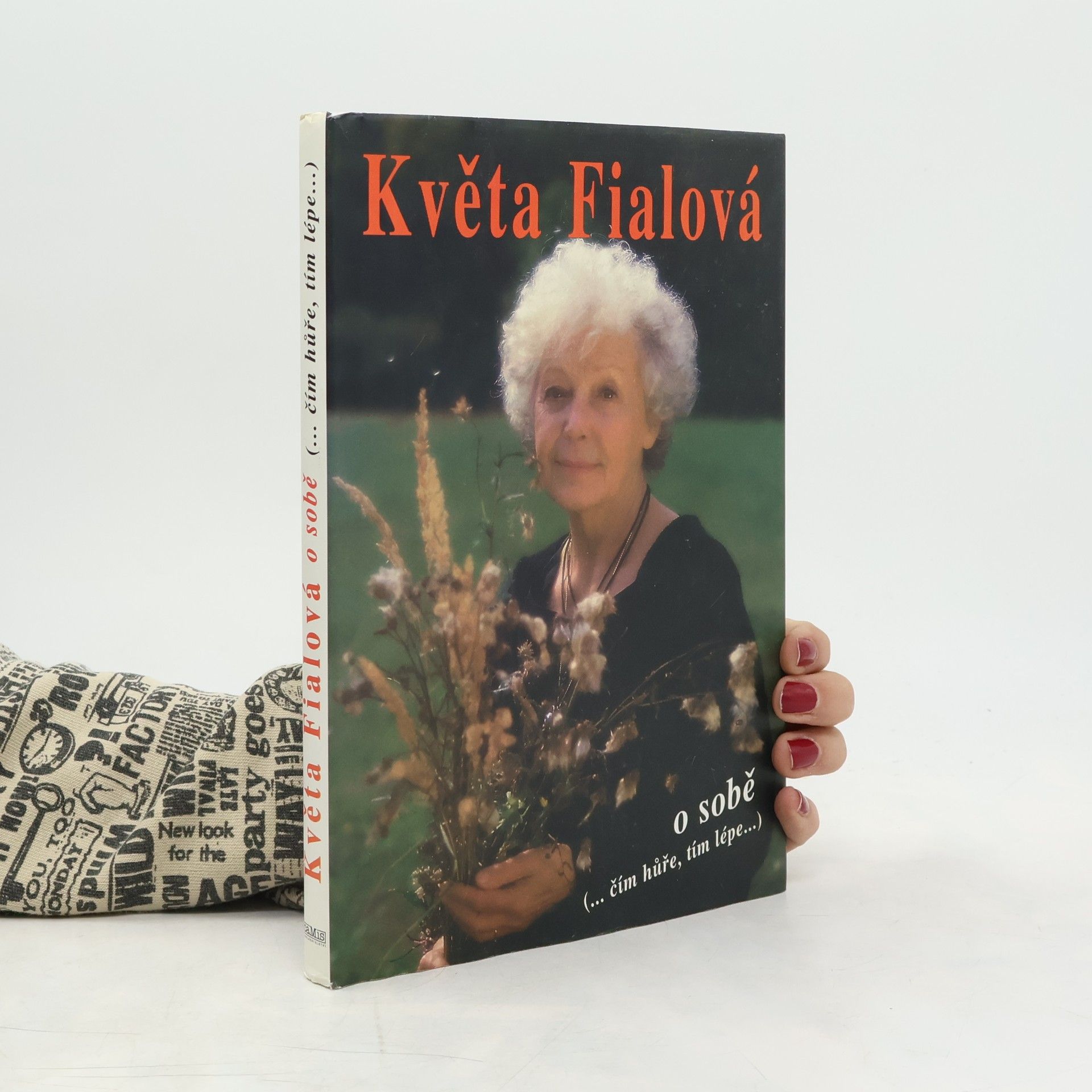 Květa Fialová Květa Fialová o sobě. Čím hůře, tím lépe