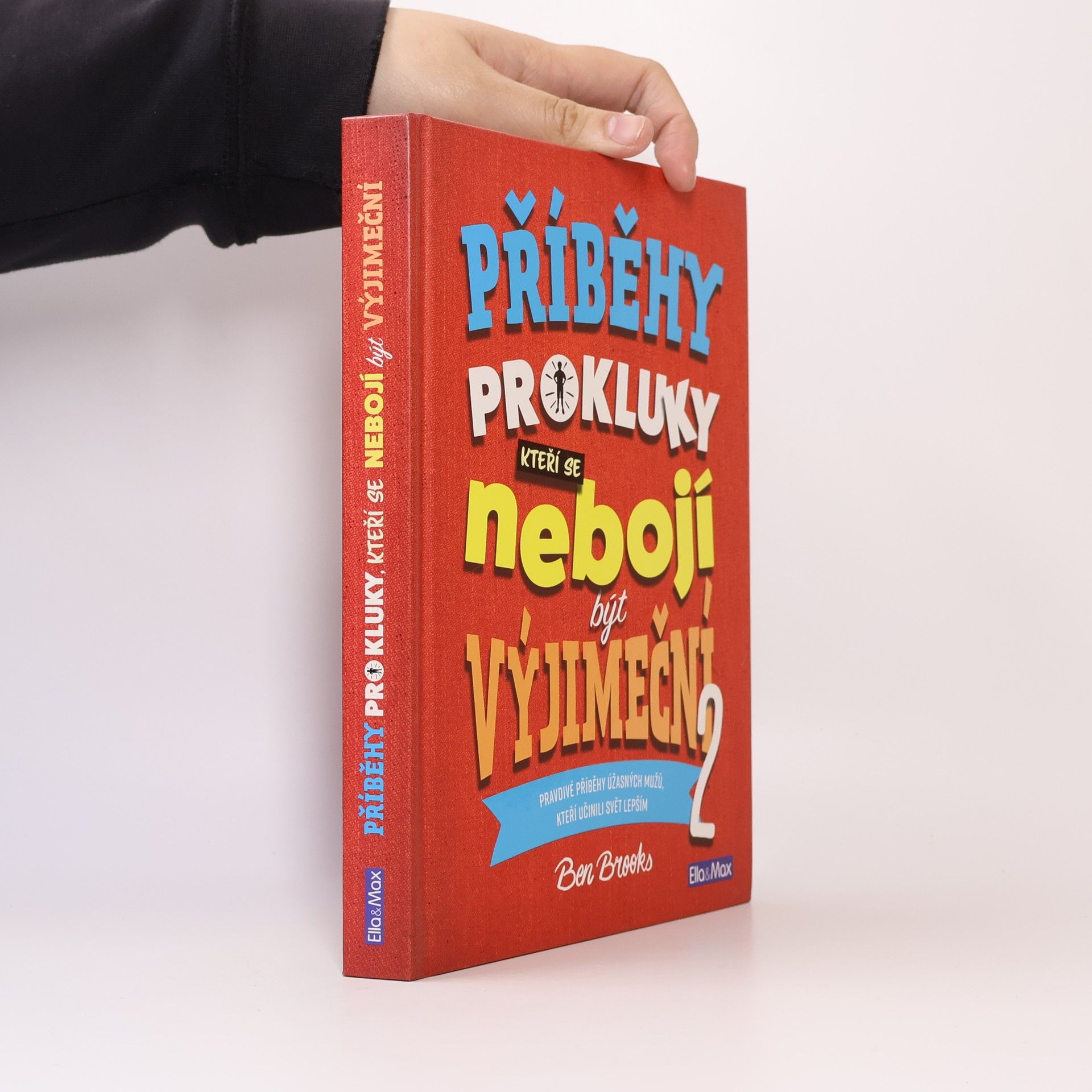 Příběhy pro kluky, kteří se nebojí být výjimeční : pravdivé příběhy úžasných mužů, kteří učinili svět lepším. 2