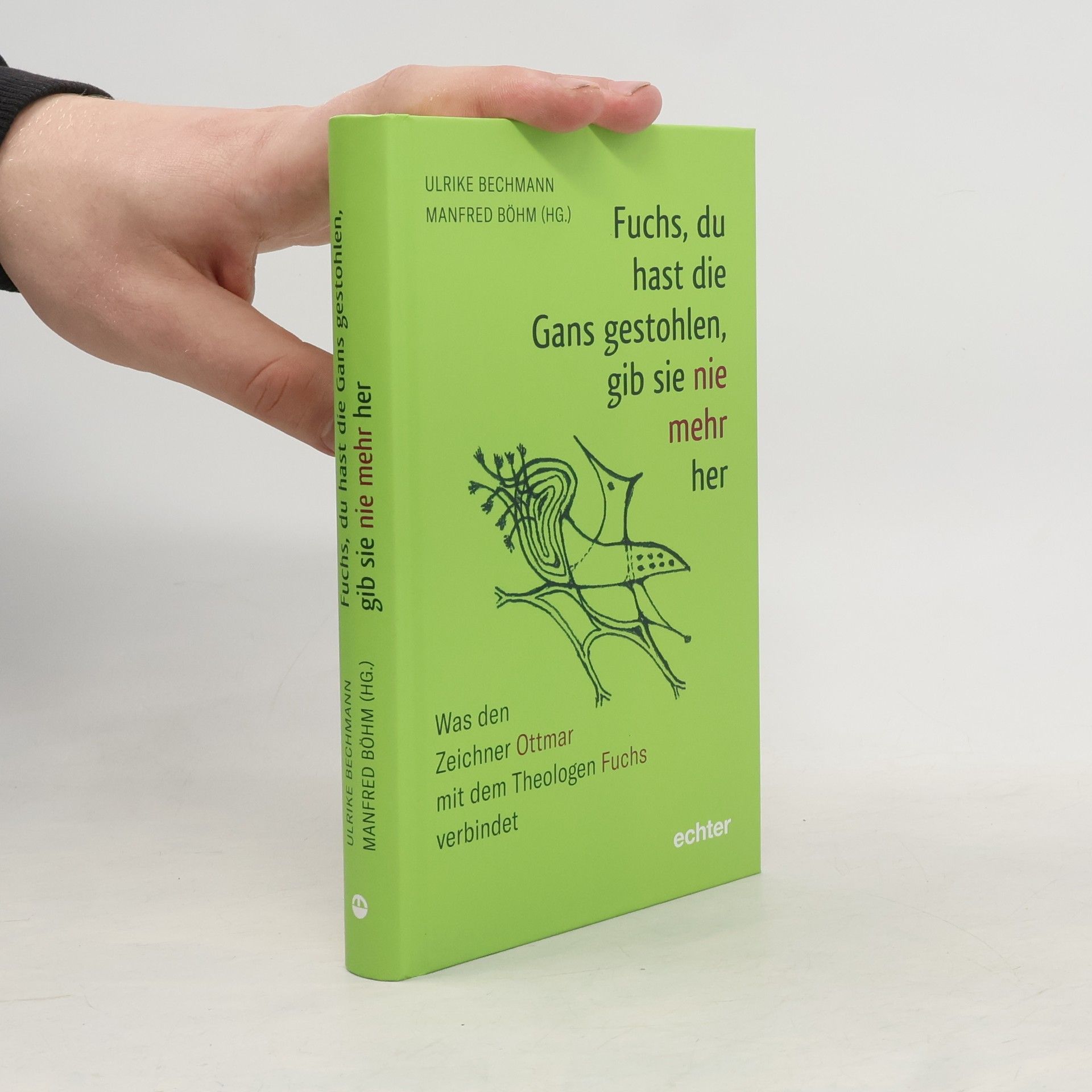 Ulrike Bechmann Fuchs, du hast die Gans gestohlen, gib sie nie mehr her