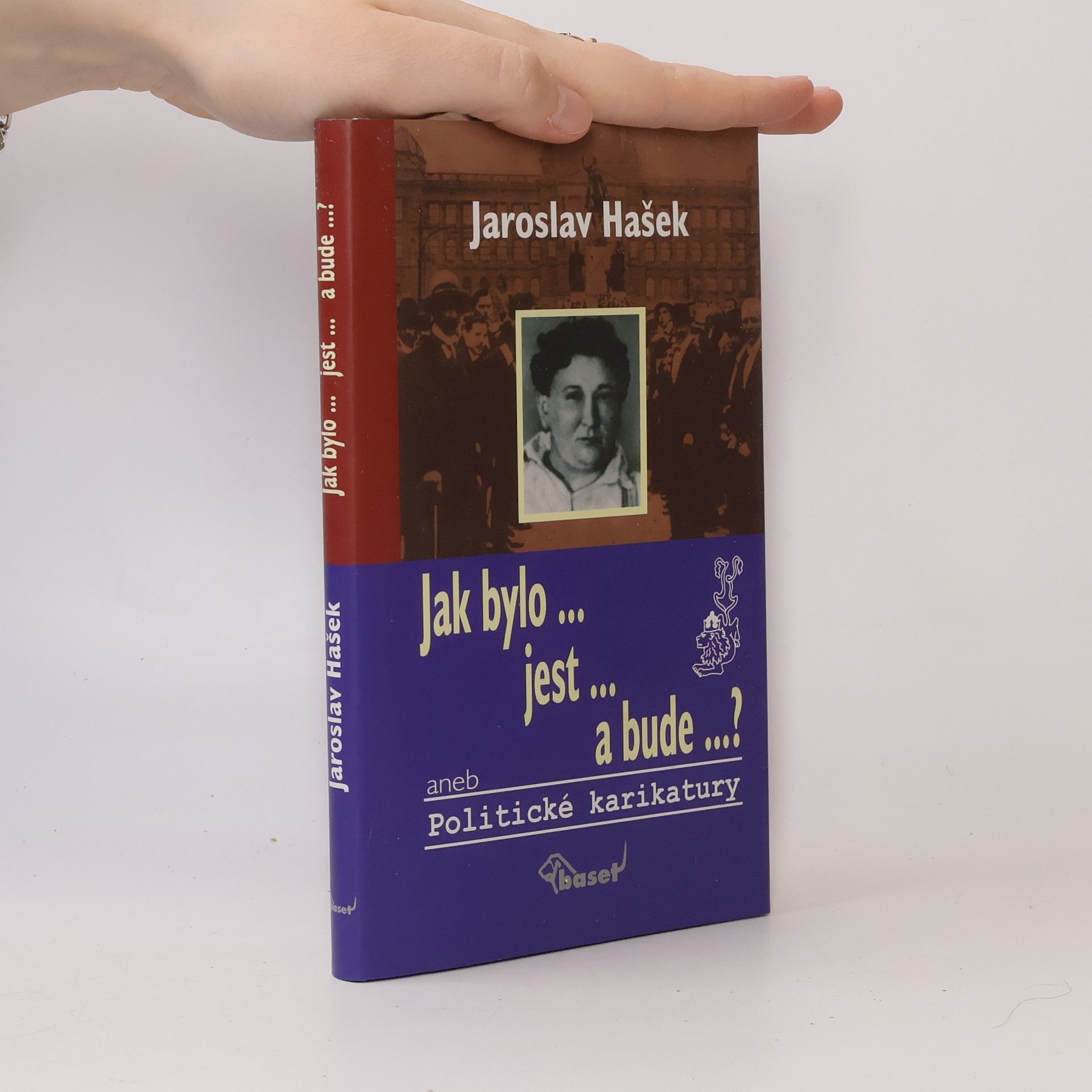 Jaroslav Hašek Jak bylo, jest a bude? aneb Politické karikatury