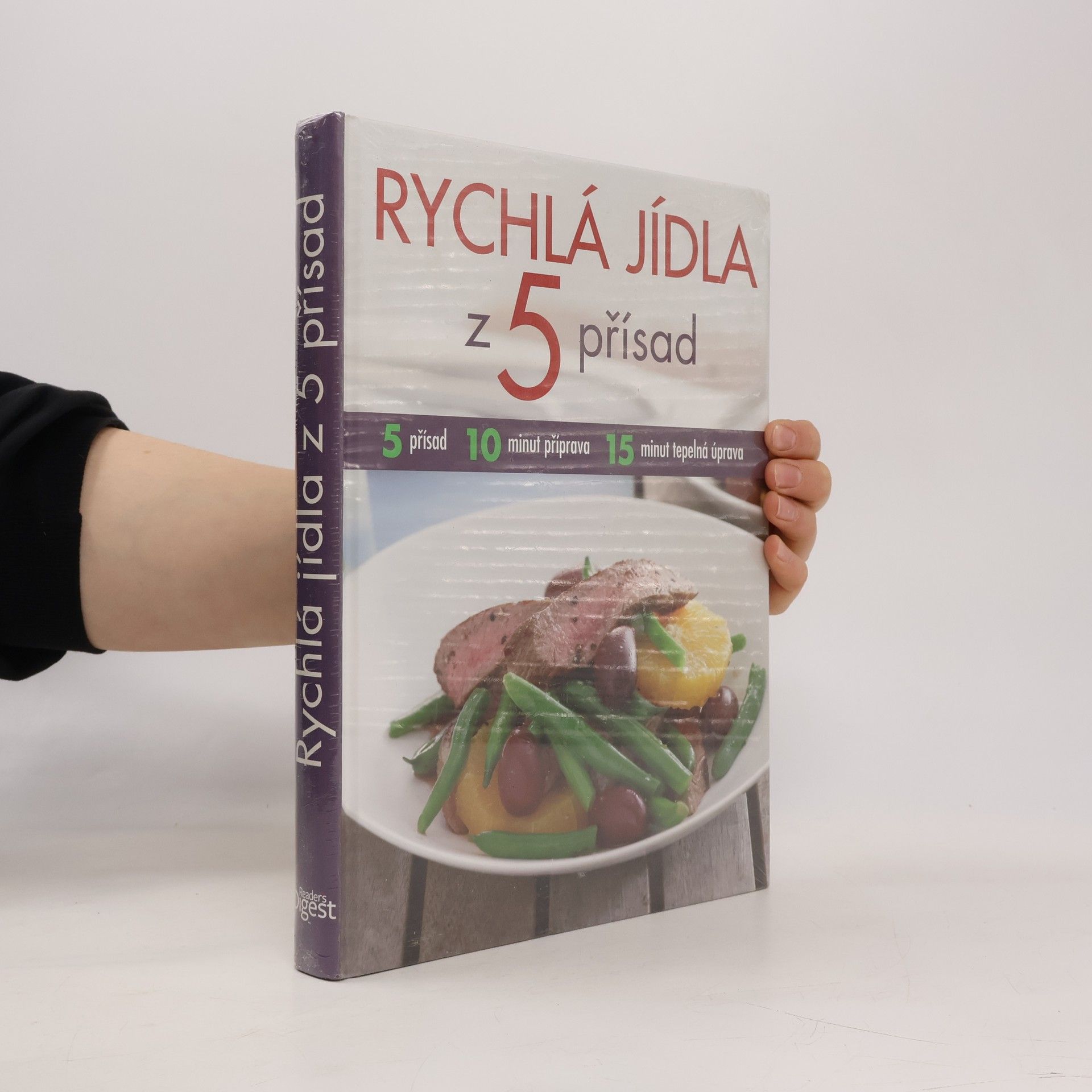 Rychlá jídla z 5 přísad : 5 přísad, 10 minut příprava, 15 minut tepelná úprava