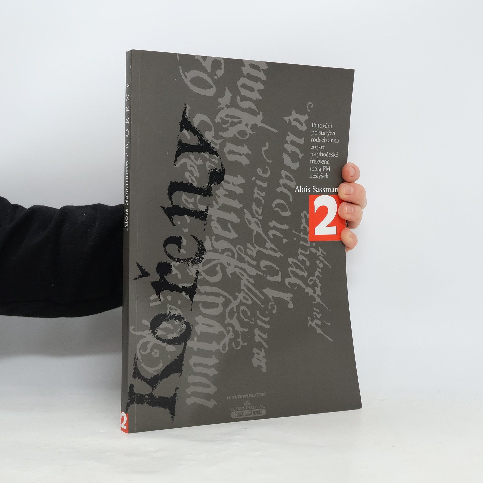 Alois Sassmann Kořeny 2. Putování po starých rodech, aneb, co jste na jihočeské frekvenci 106,4 FM neslyšeli