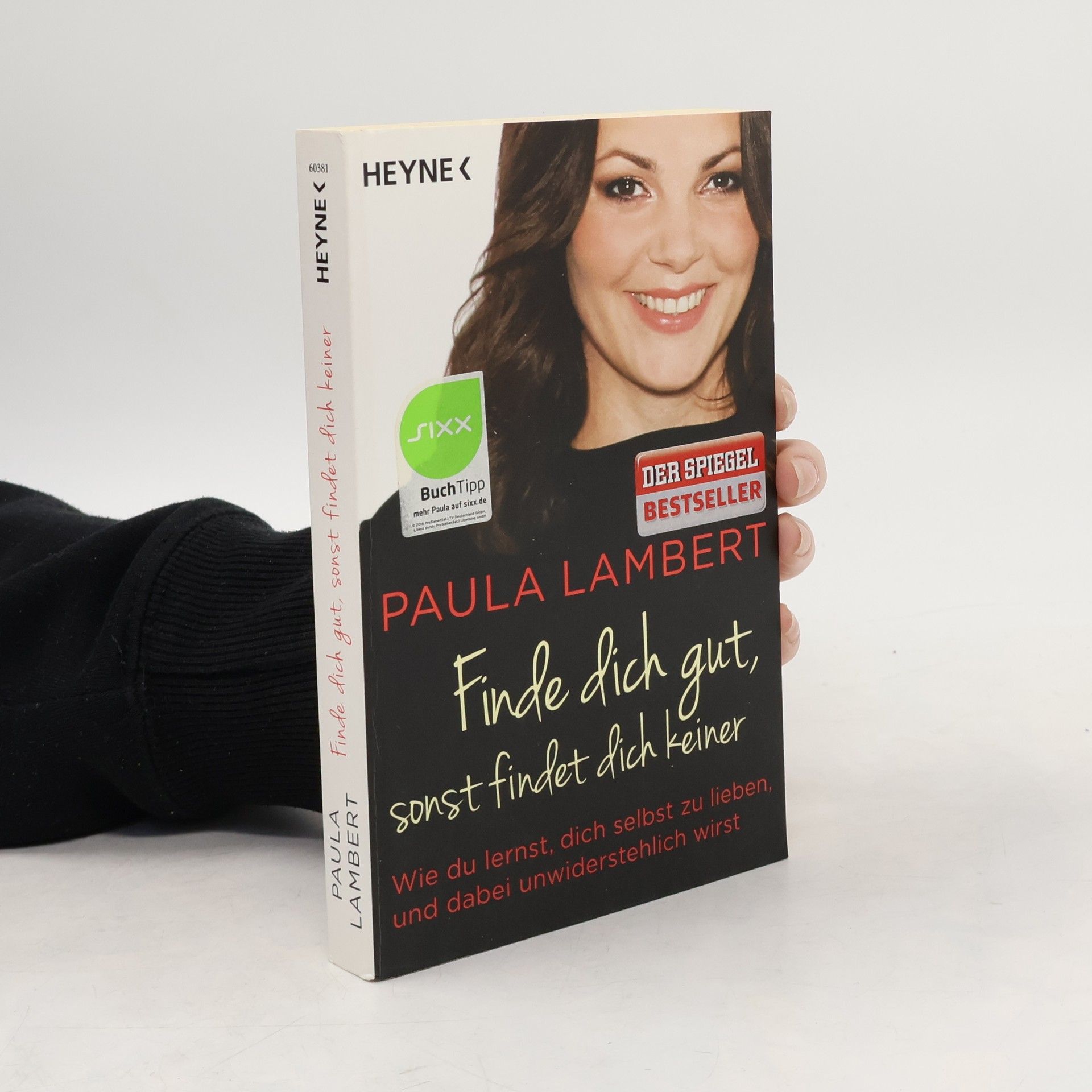 Paula Lambert Finde dich gut, sonst findet dich keiner. Wie du lernst, dich selbst zu lieben, und dabei unwiderstehlich wirst