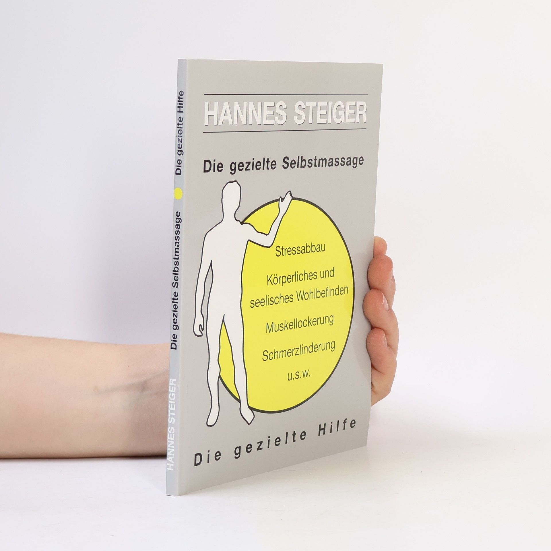 Hannes Steiger Die gezielte Hilfe. Die gezielte Selbstmassage