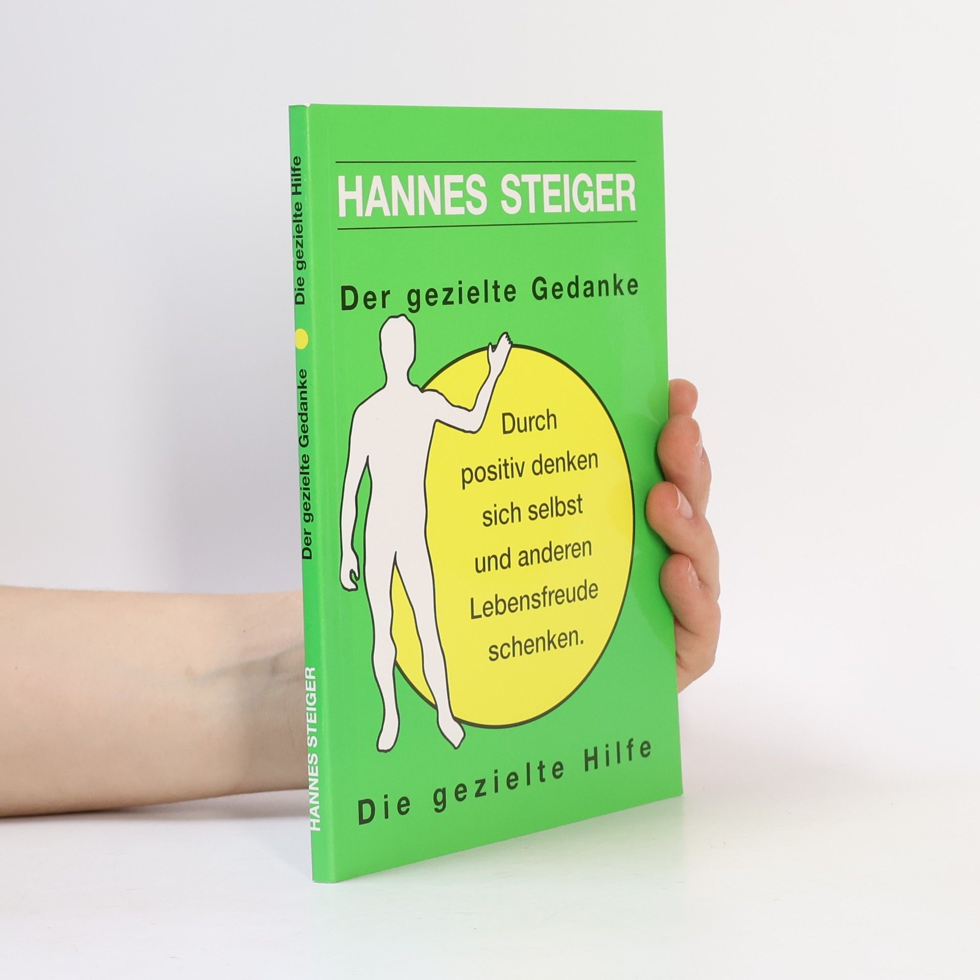 Hannes Steiger Der gezielte Gedanke. Die gezielte Hilfe
